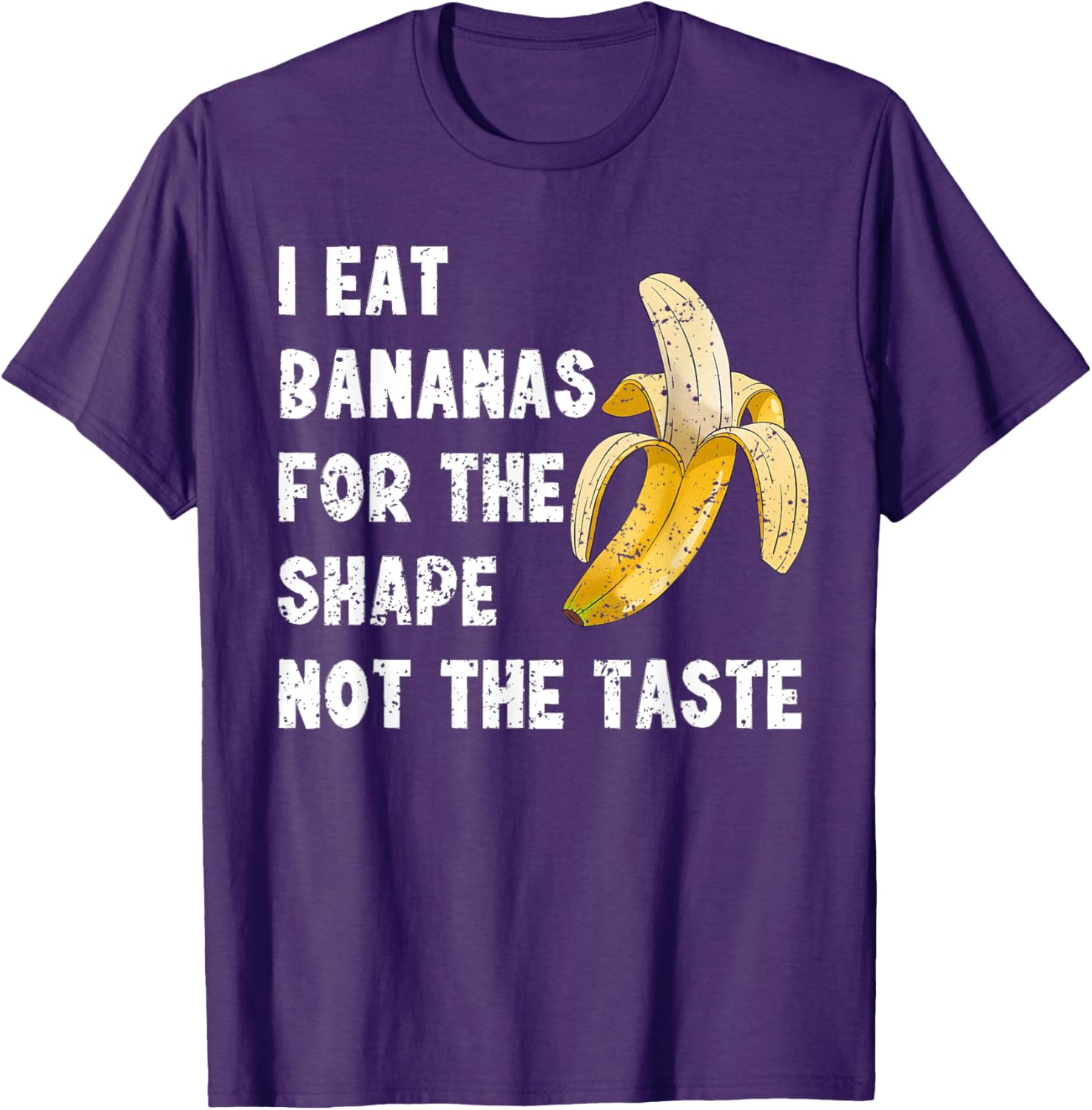 Funny I Eat Bananas for the Shape Not the Taste T-Shirt for Fun Lovers - 12