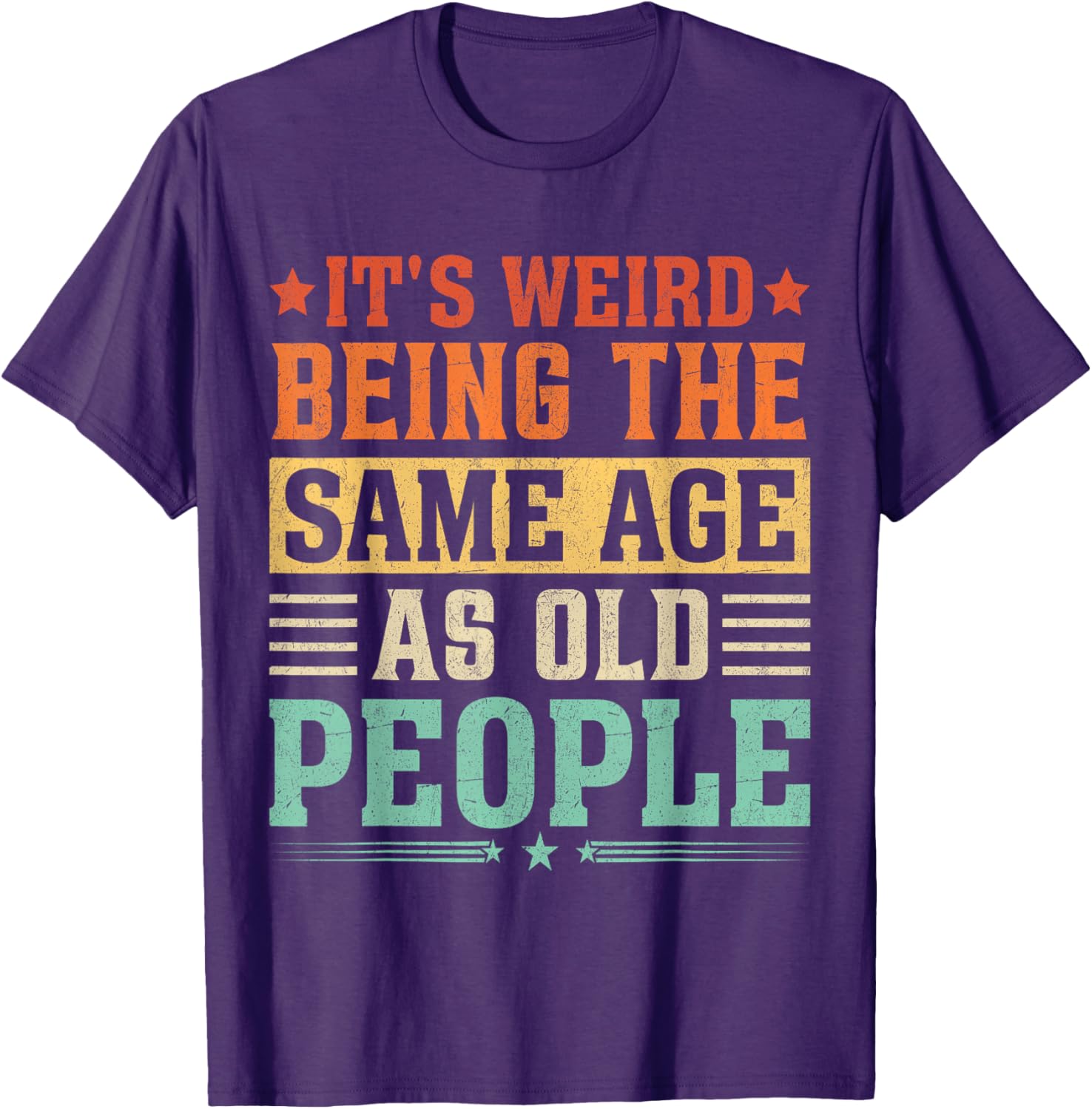 Funny Vintage T-Shirt It's Weird Being The Same Age As Old People - 1