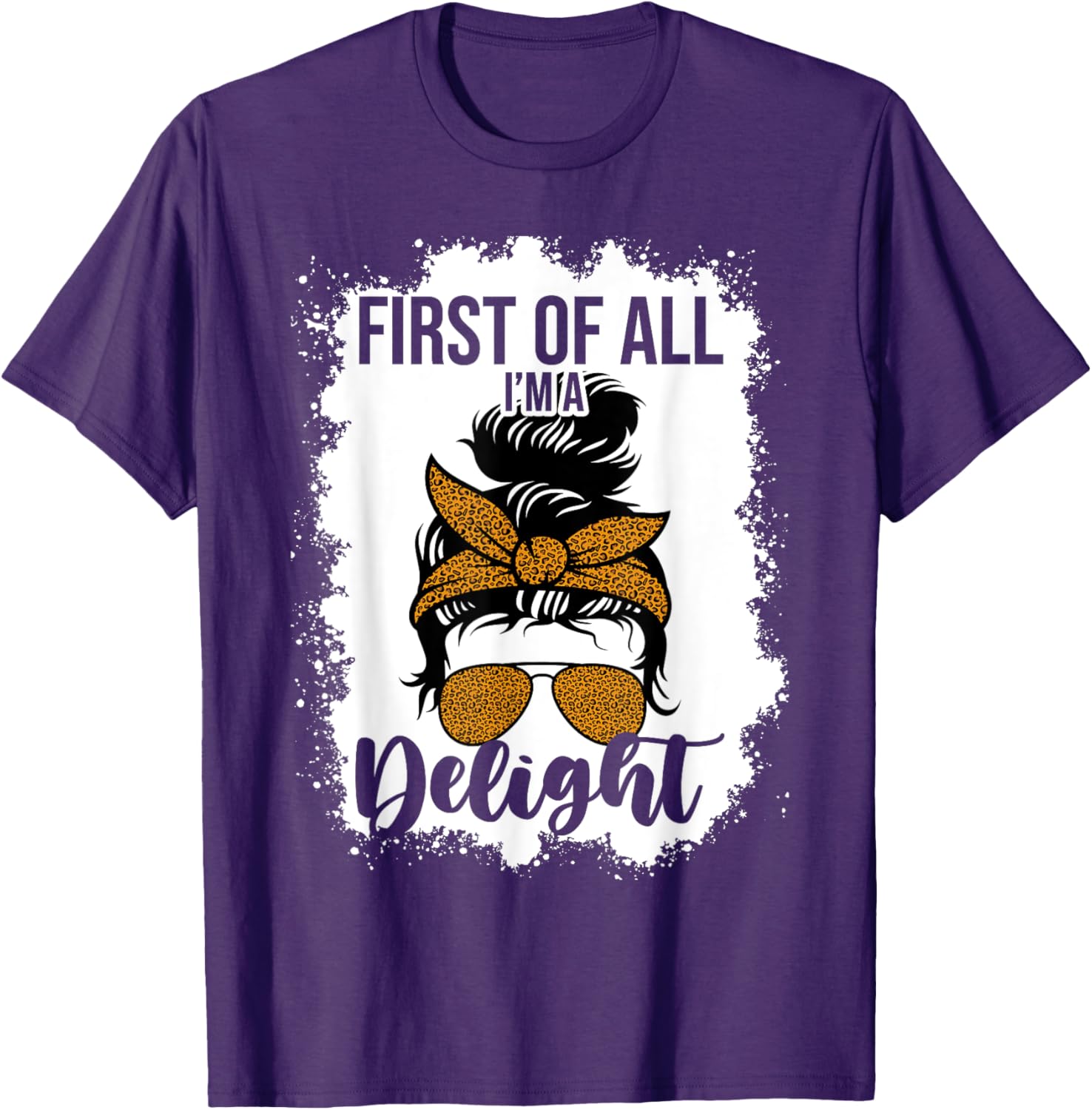 Funny Messy Bun Mom T-Shirt First Of All I'm A Delight Clothing Gift - 6