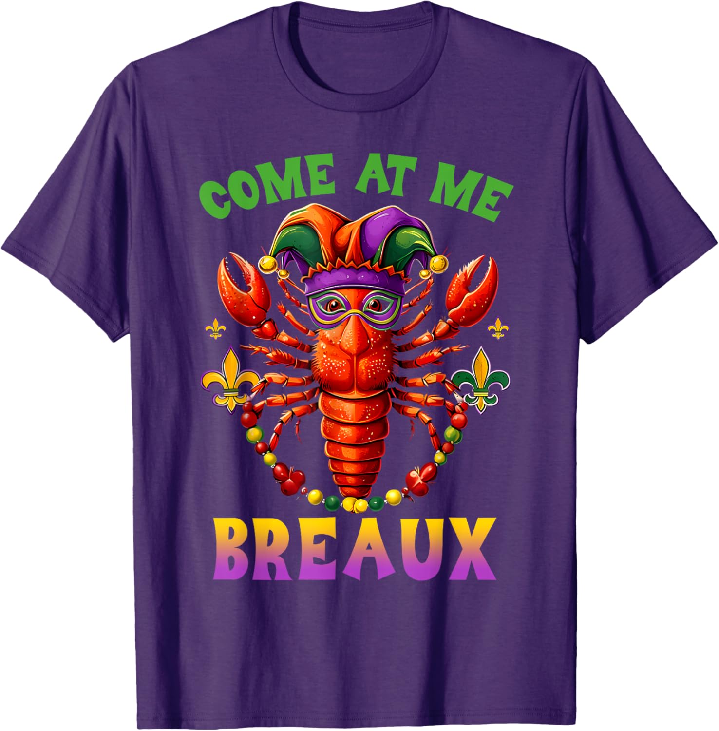 Funny Come At Me Breaux Crawfish Beads Mardi Gras T-Shirt for Carnival - 13