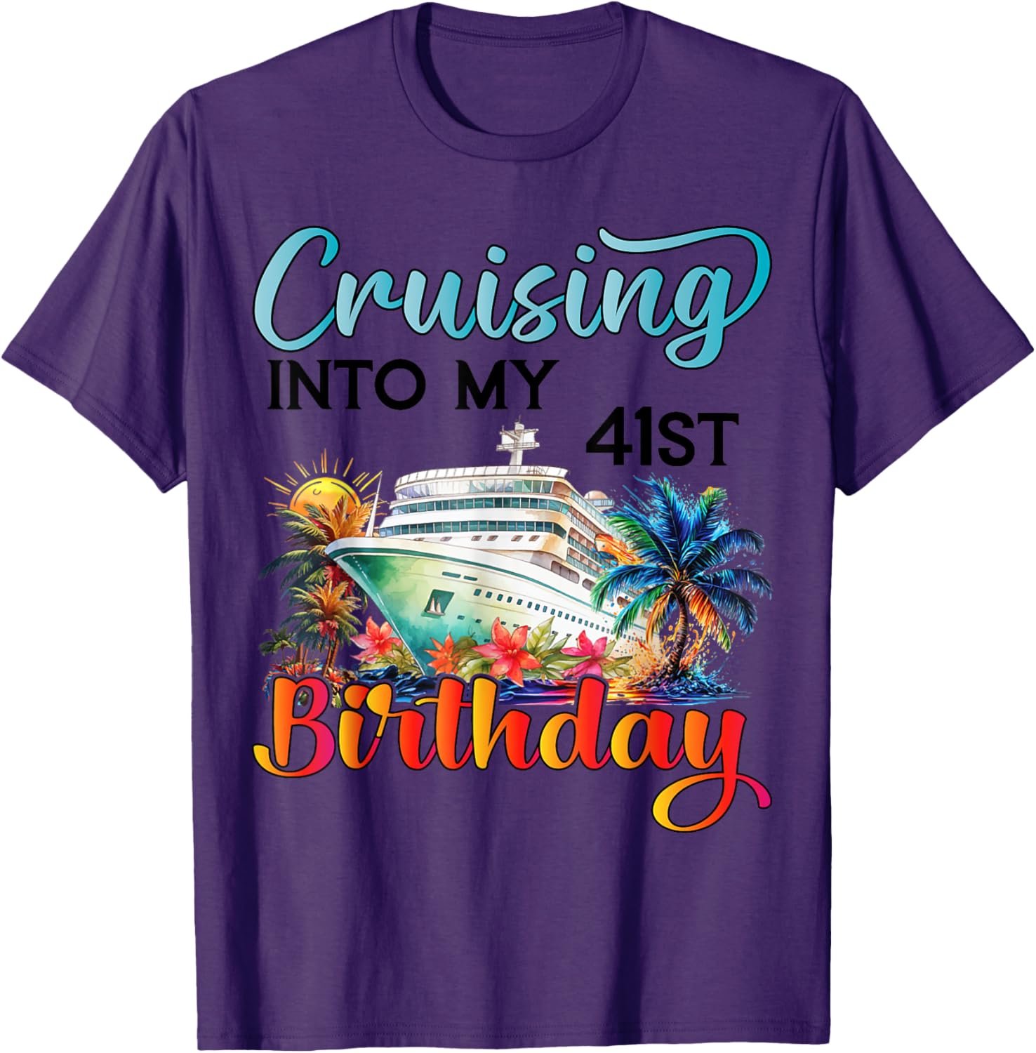 Cruising Into My 41st Birthday T-Shirt for Fun Vacation Celebrations - 12