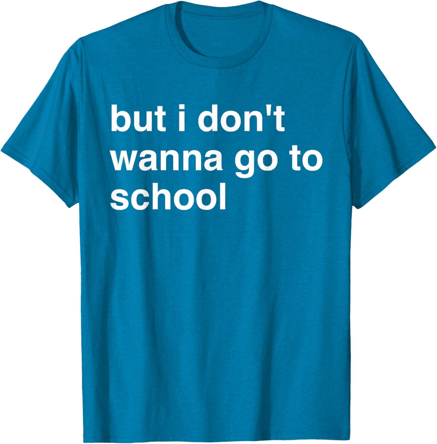 But I Don't Wanna Go To School T-Shirt for Kids Fun Casual Wear - 10