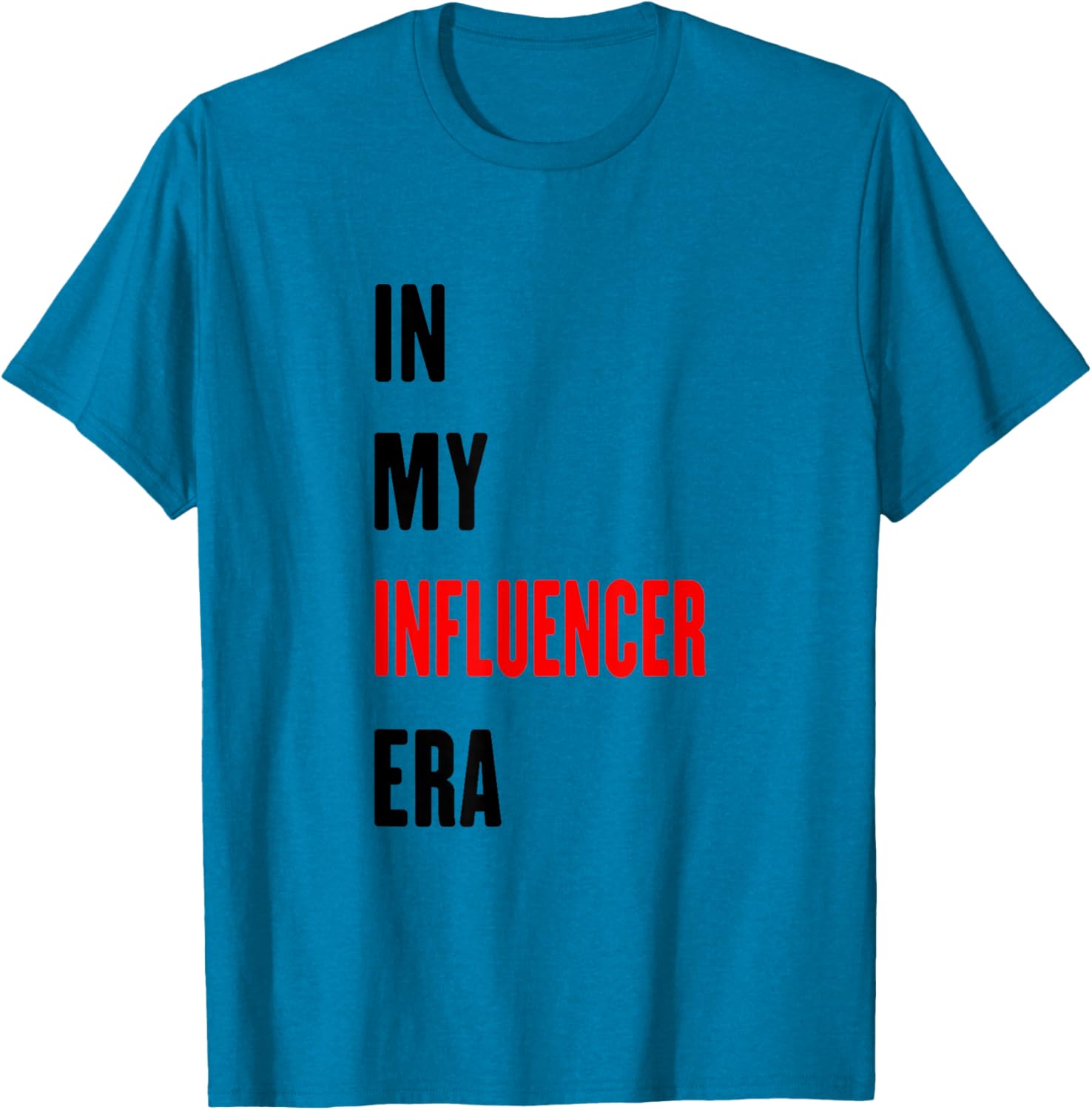 Funny Influencer T-Shirt for Trendy Style Lovers β Perfect for Every Occasion - 9