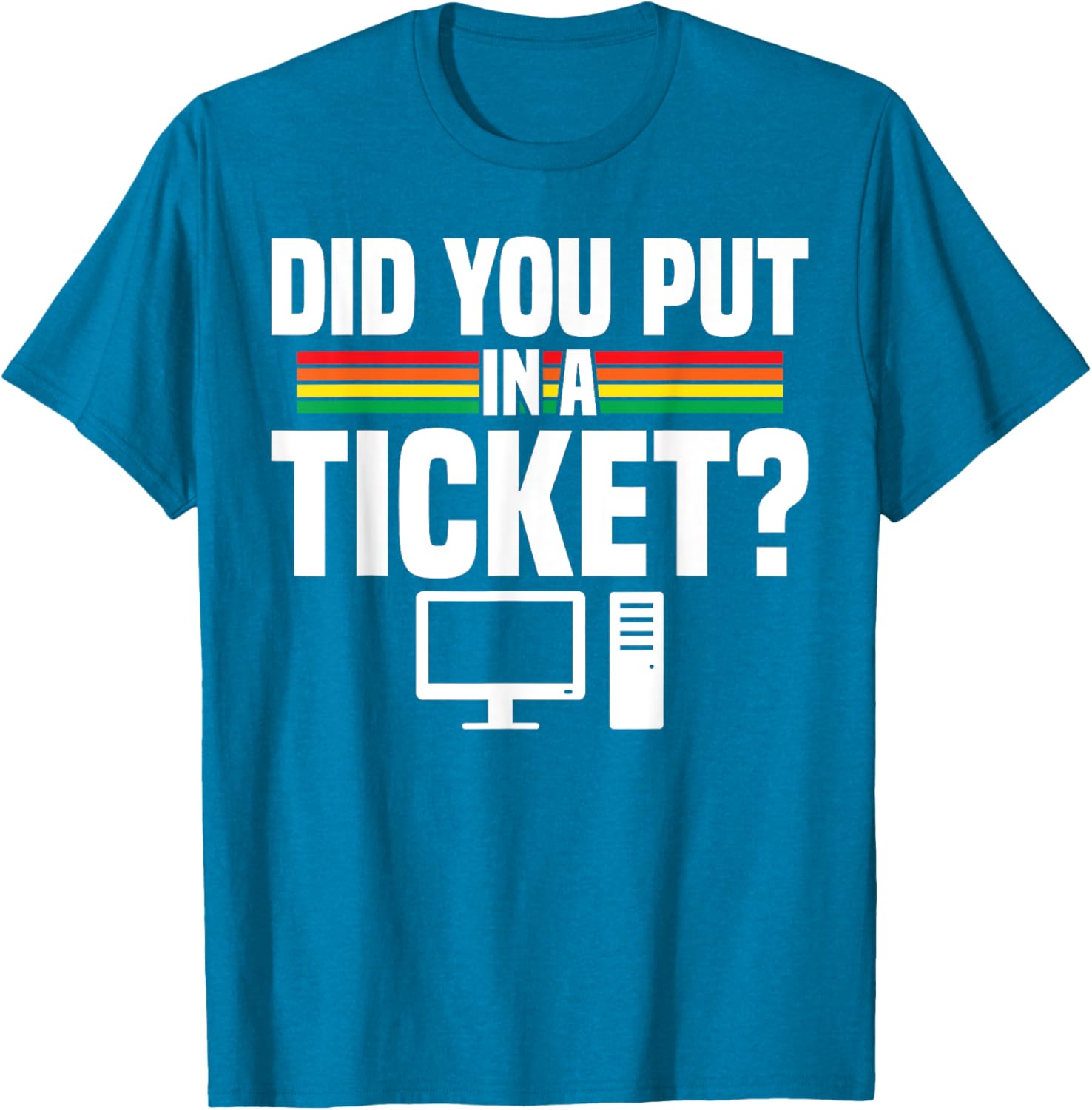 Did You Put In A Ticket Computer Support Work T-Shirt for Tech Lovers - 2