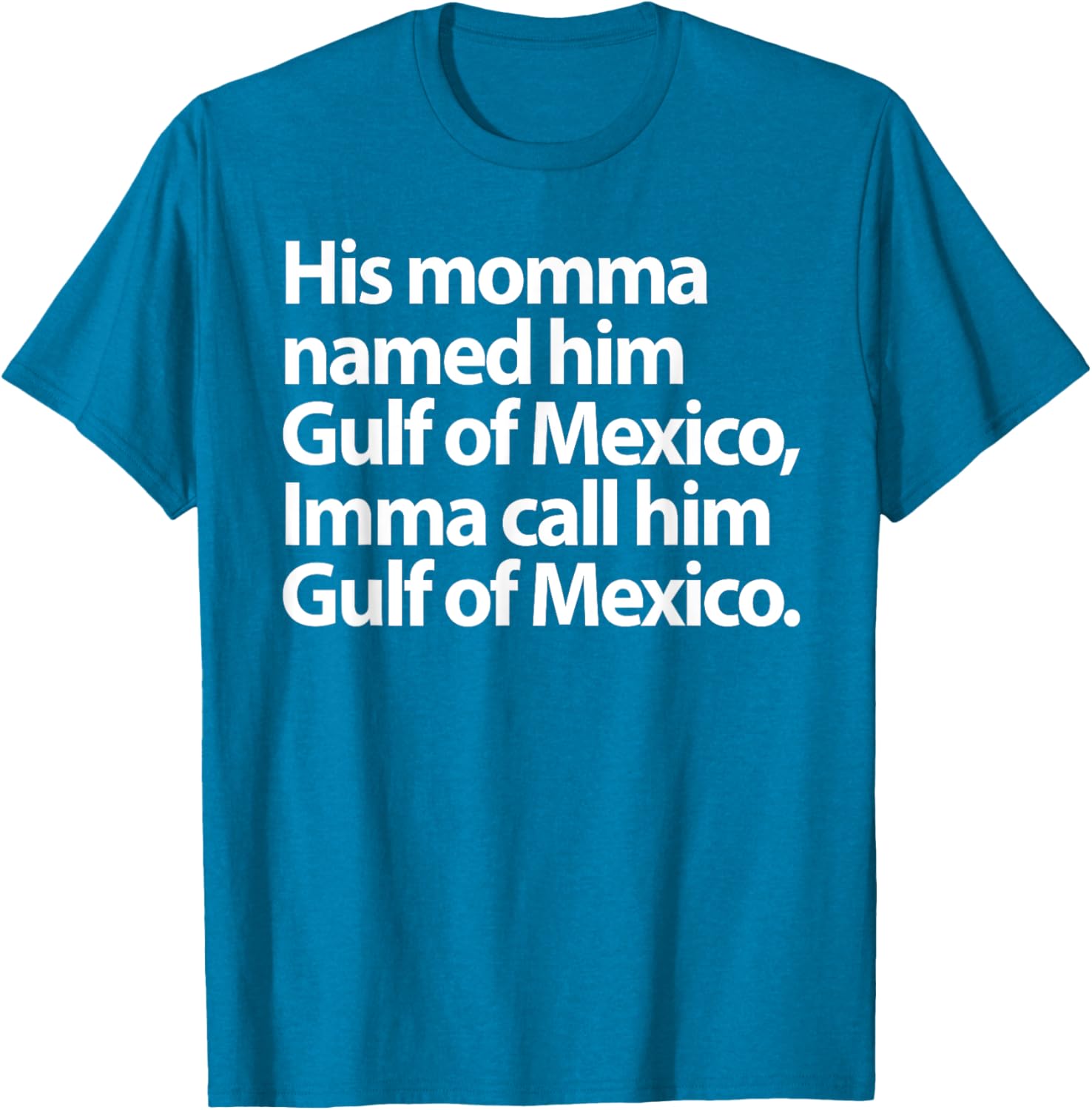 Funny Gulf Of Mexico Imma Call Him T-Shirt for Casual Wear - 11