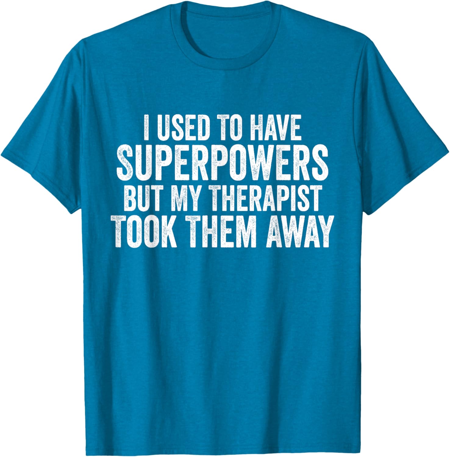 Funny Super Powers T-Shirt for Therapy Lovers - Humorous Graphic Tee - 21