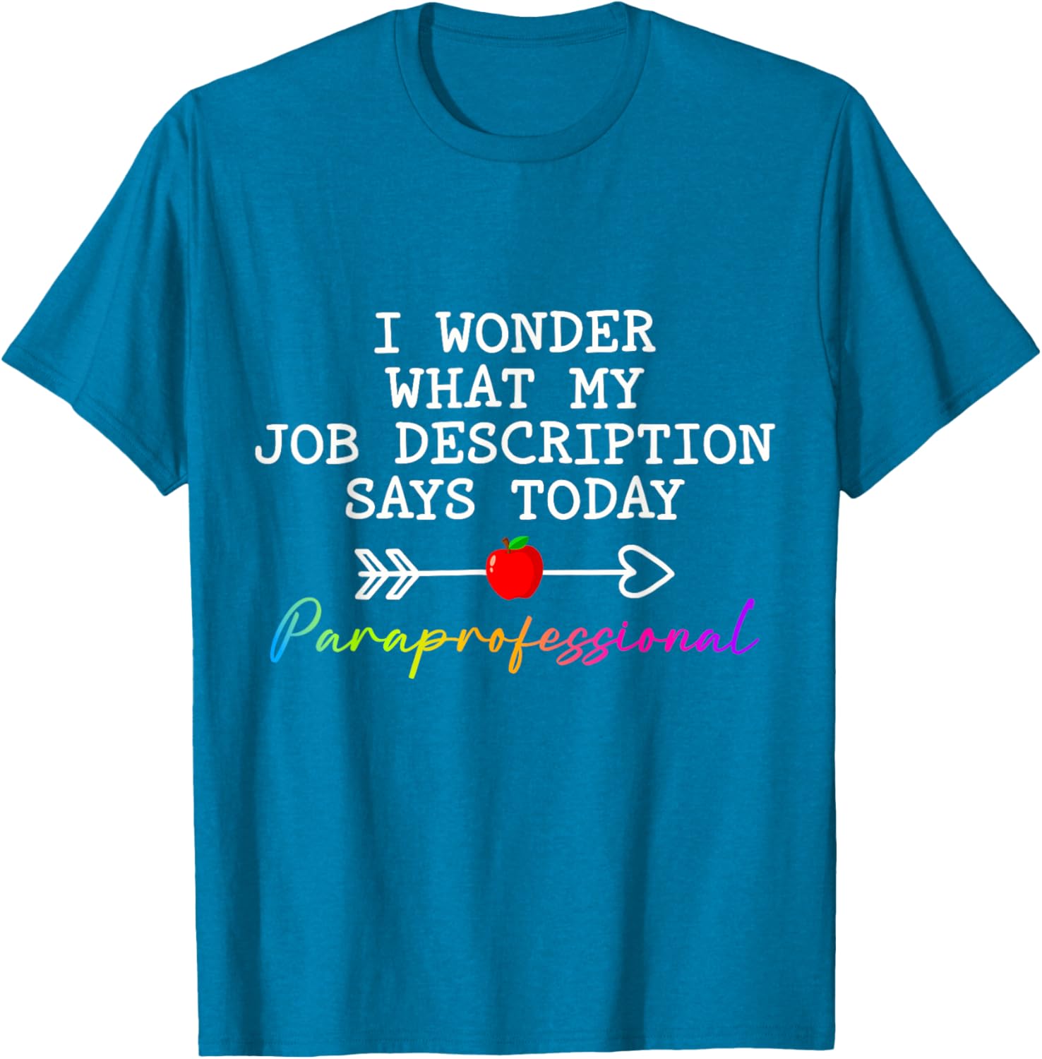 Funny Paraprofessional Humor T-Shirt for Paraeducators and Teachers - 19