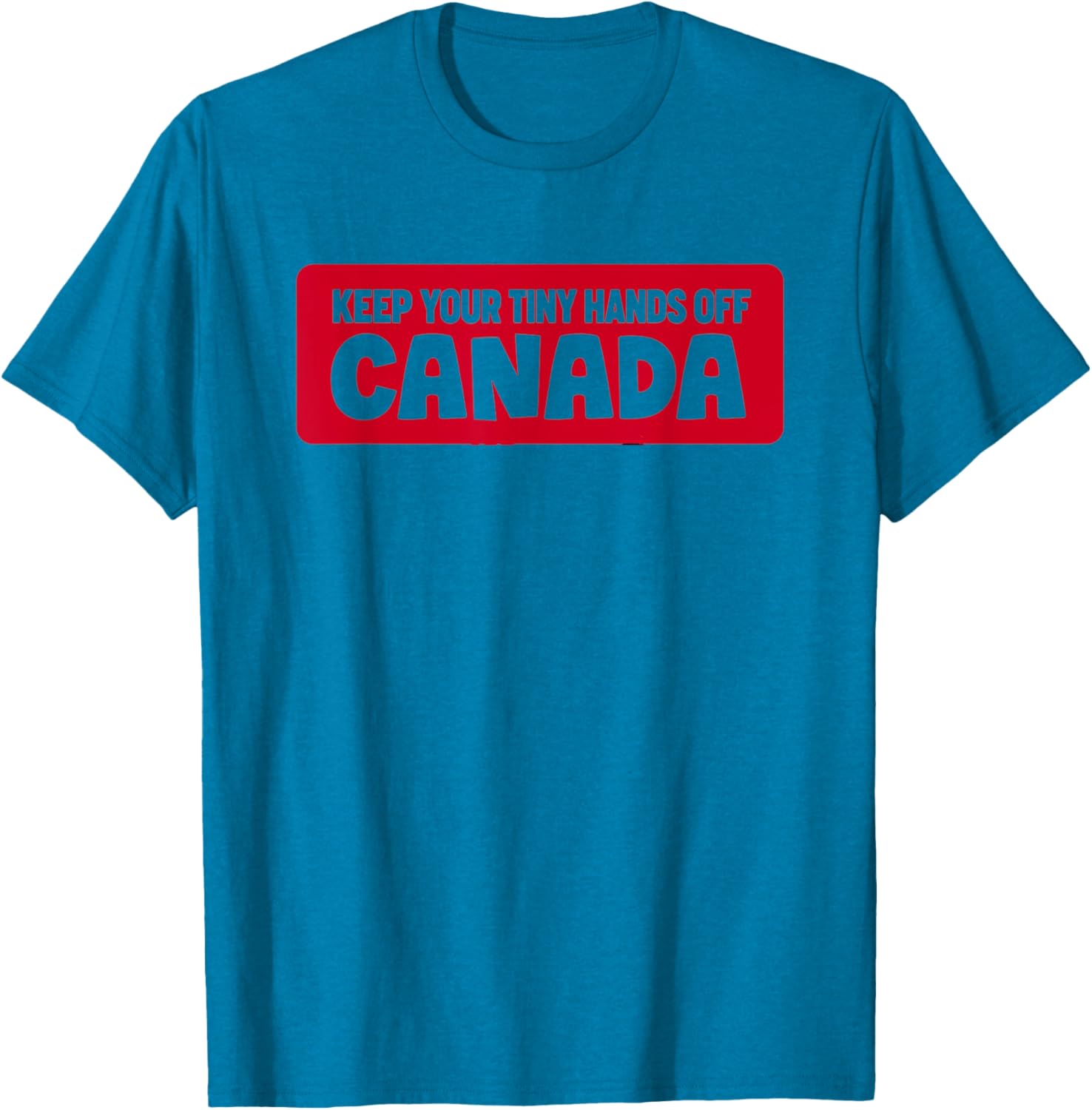 Funny Keep Your Tiny Hands Off Canada T-Shirt for Proud Canadians - 24