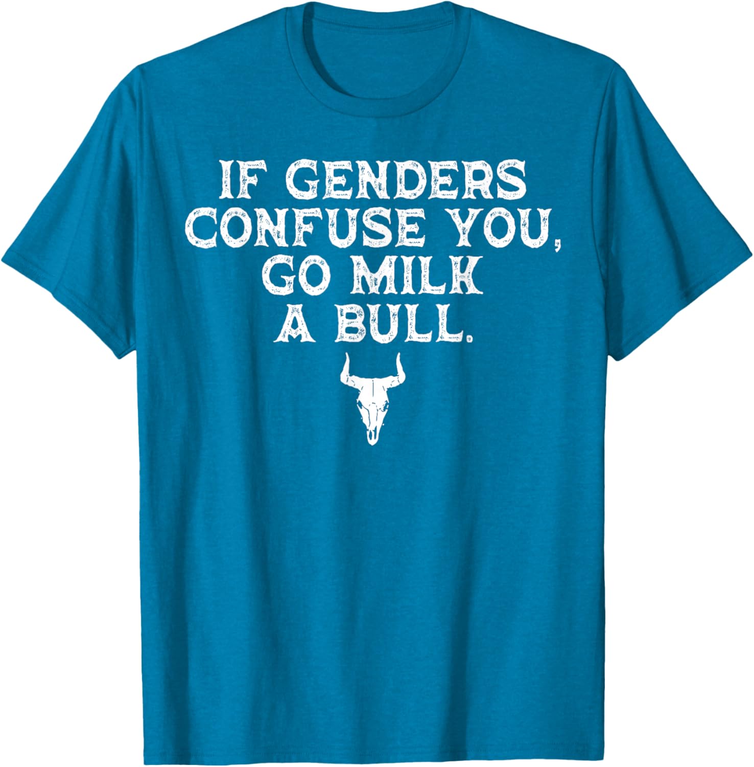Funny If Genders Confuse You Go Milk A Bull T-Shirt for Men and Women - 9
