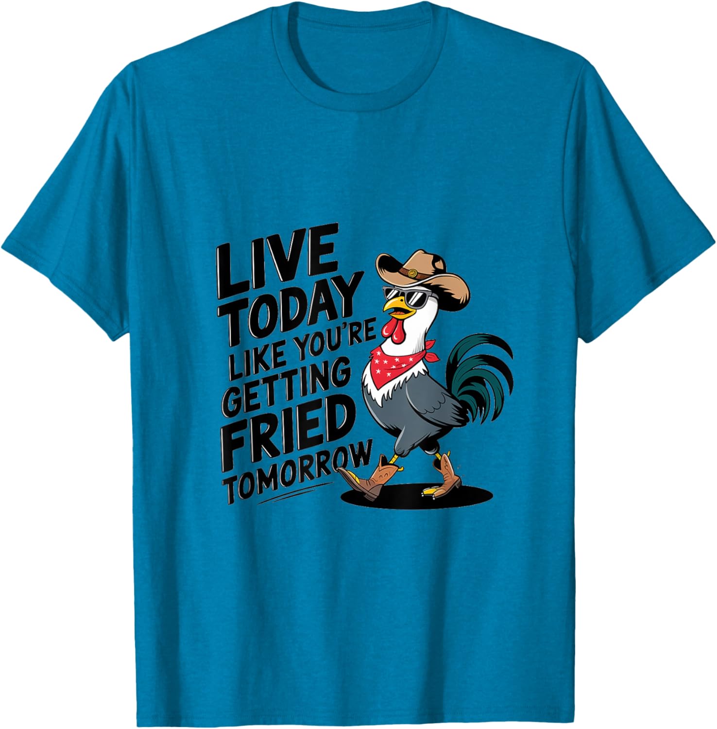 Funny Chicken T-Shirt Live Today Like You're Getting Fried Tomorrow - 2