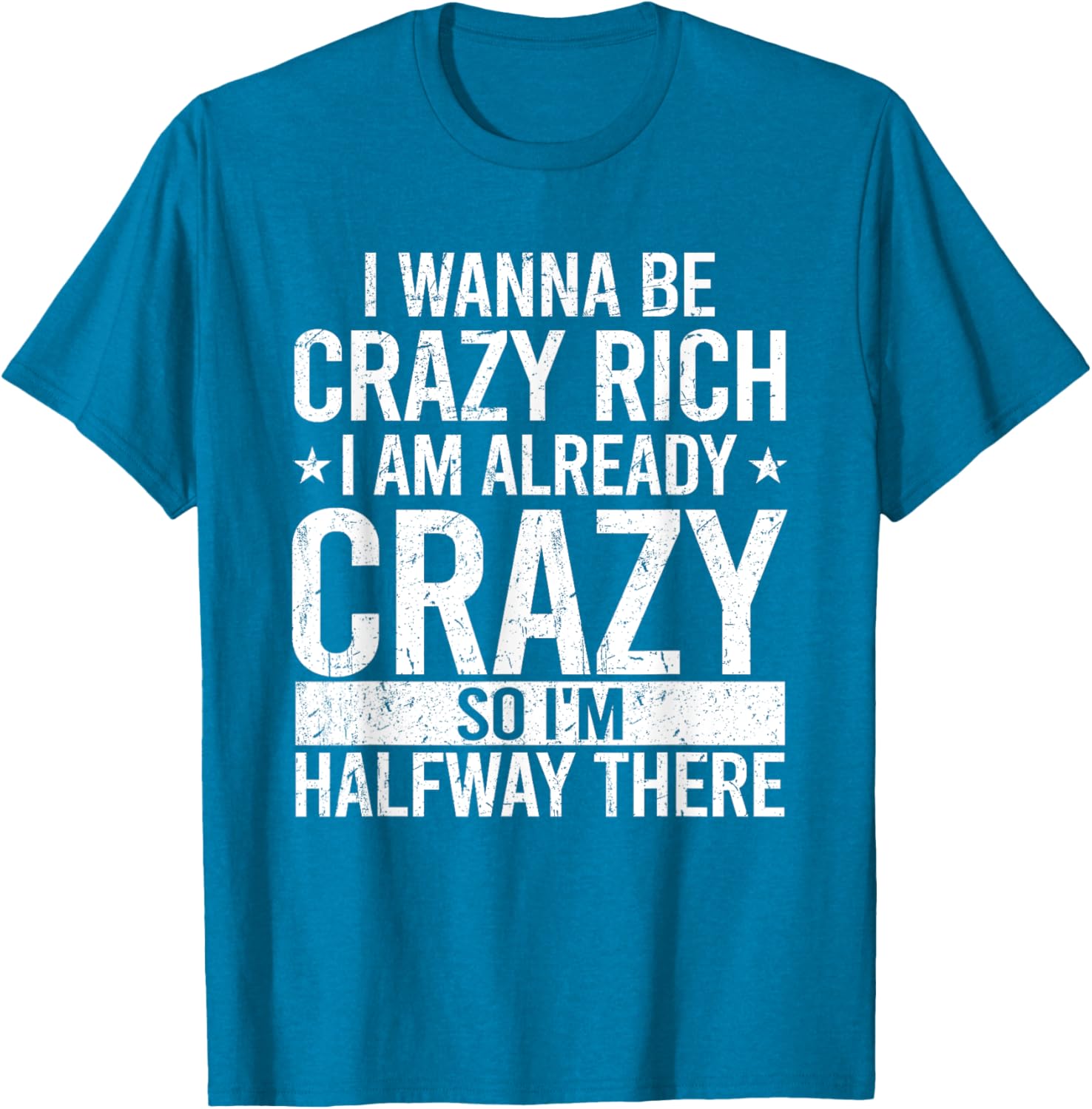 Funny I Wanna Be Crazy Rich T-Shirt for Men and Women - Sarcastic Apparel - 12