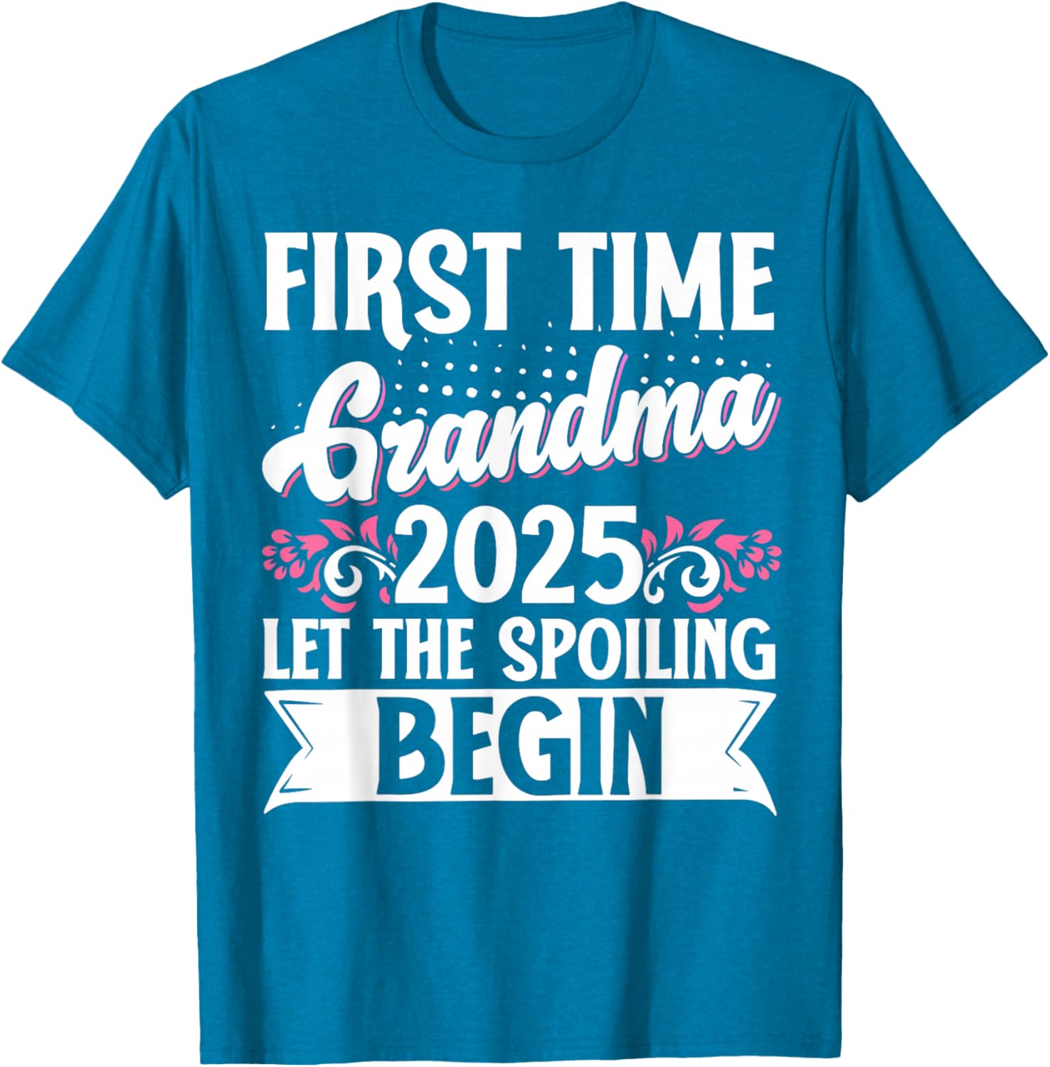 First Time Grandma 2025 Spoiling Begins T-Shirt for Proud New Grandmas - 1