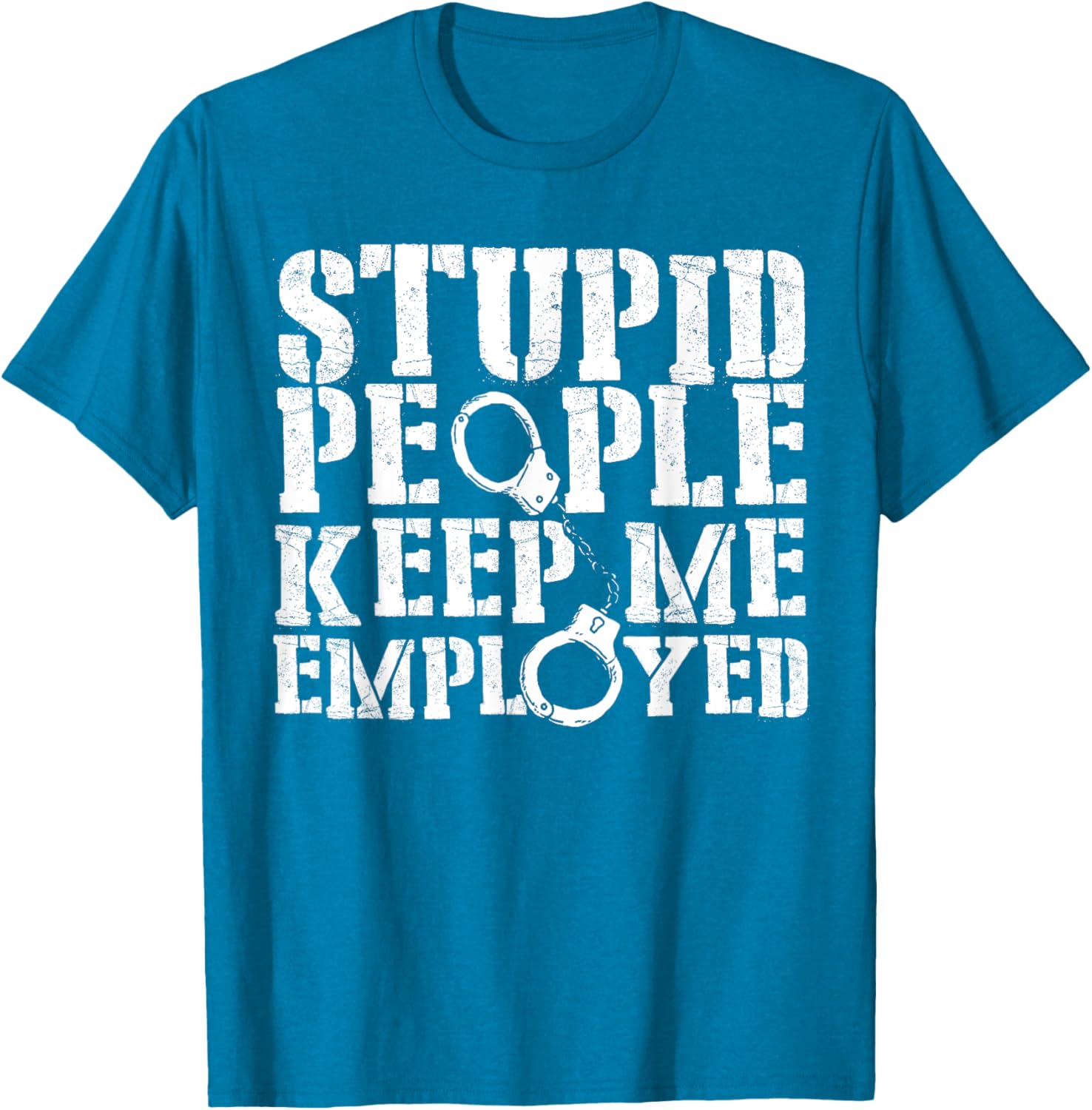 Correctional Officer Stupid People Keep Me Employed Funny T-Shirt - 17