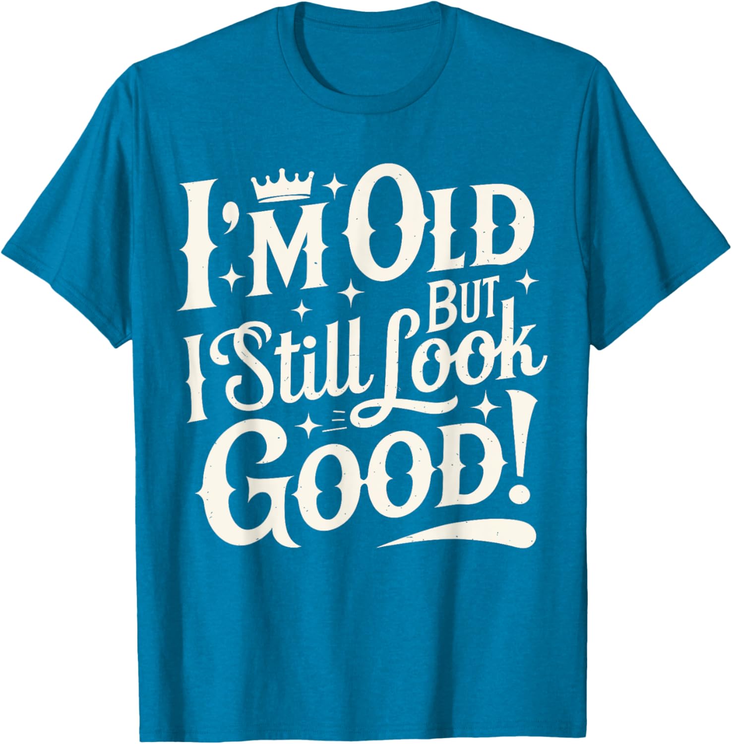 Funny Cool Father's Day T-Shirt I Am Old But I Still Look Good - 2