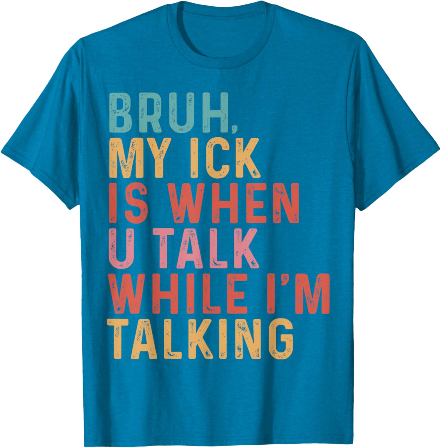Funny Teacher T-Shirt Bruh My Ick Is When You Talk While I’m Talking - 2