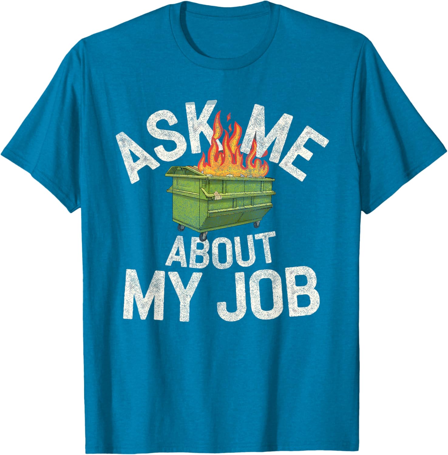 Funny Ask Me About My Job Dumpster Fire T-Shirt for Work Humor Lovers - 9