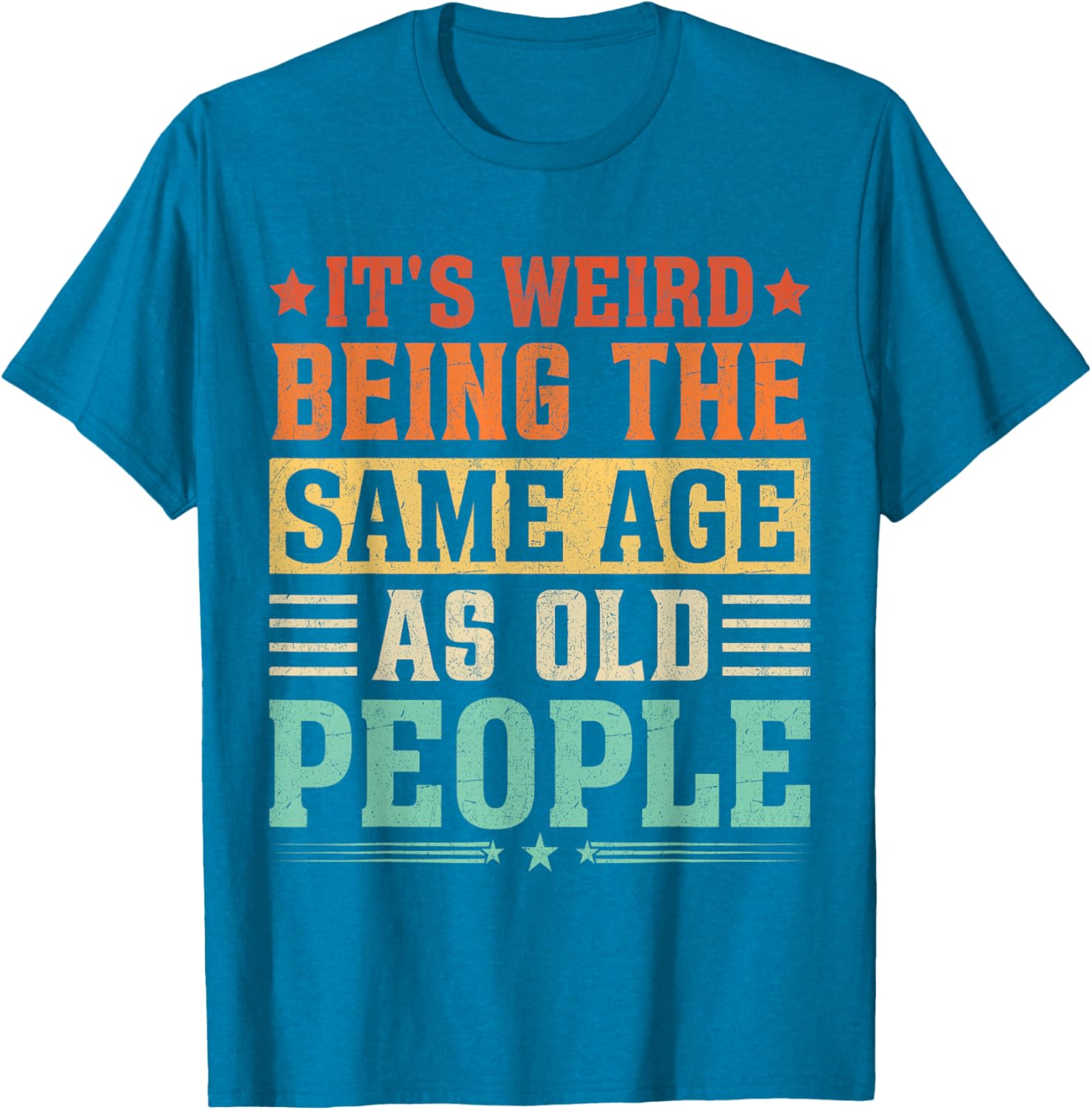 Funny Vintage T-Shirt It's Weird Being The Same Age As Old People - 7