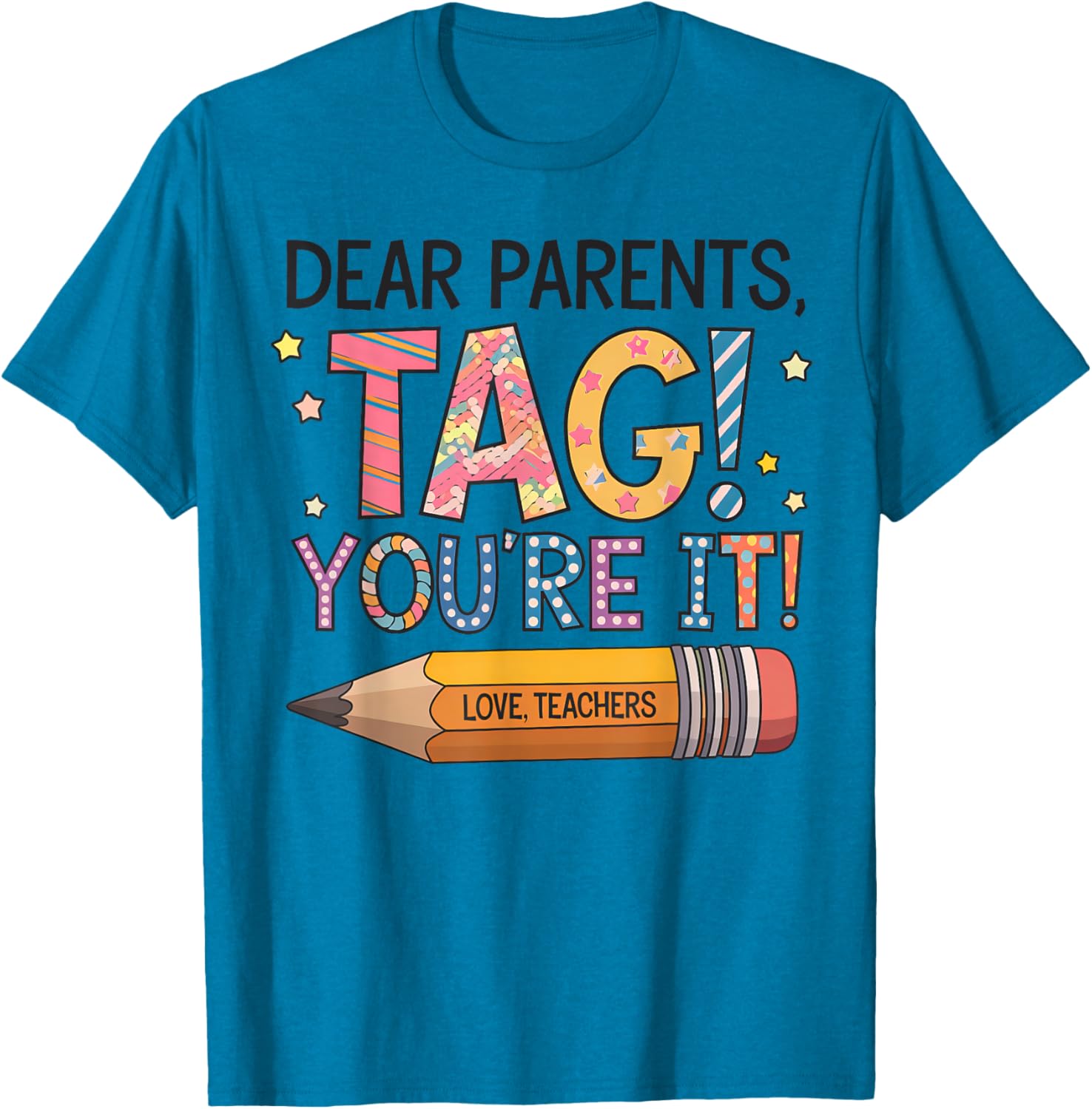 Dear Parents Tag You're It Love Teachers Last Day of School T-Shirt - 4