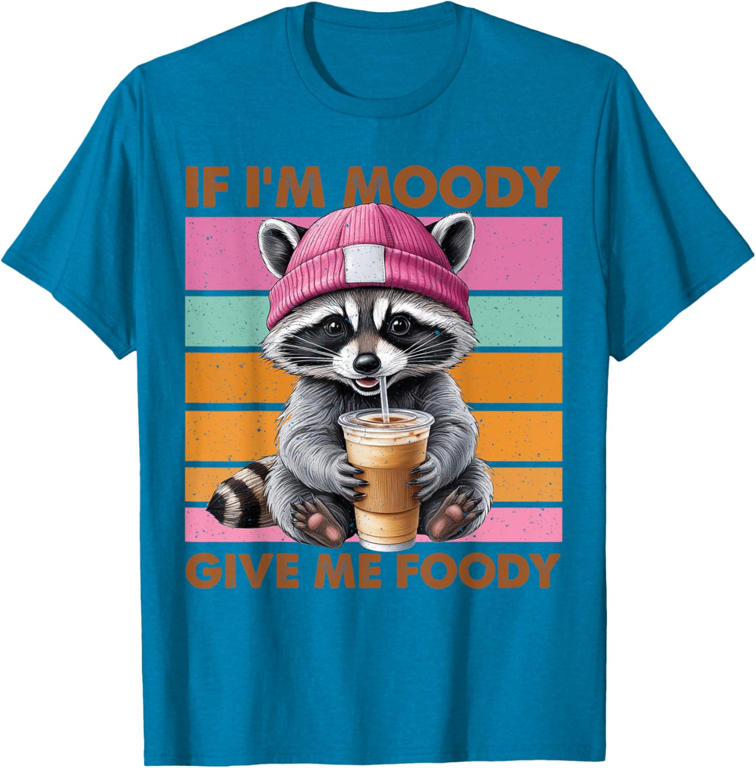 Funny Raccoon T-Shirt: If I'm Moody Give Me Foody Gift for Animal Lovers - 9