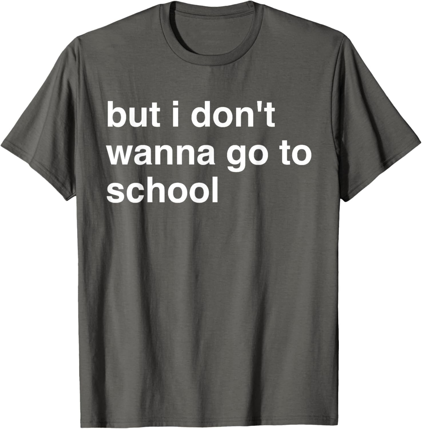But I Don't Wanna Go To School T-Shirt for Kids Fun Casual Wear - 16