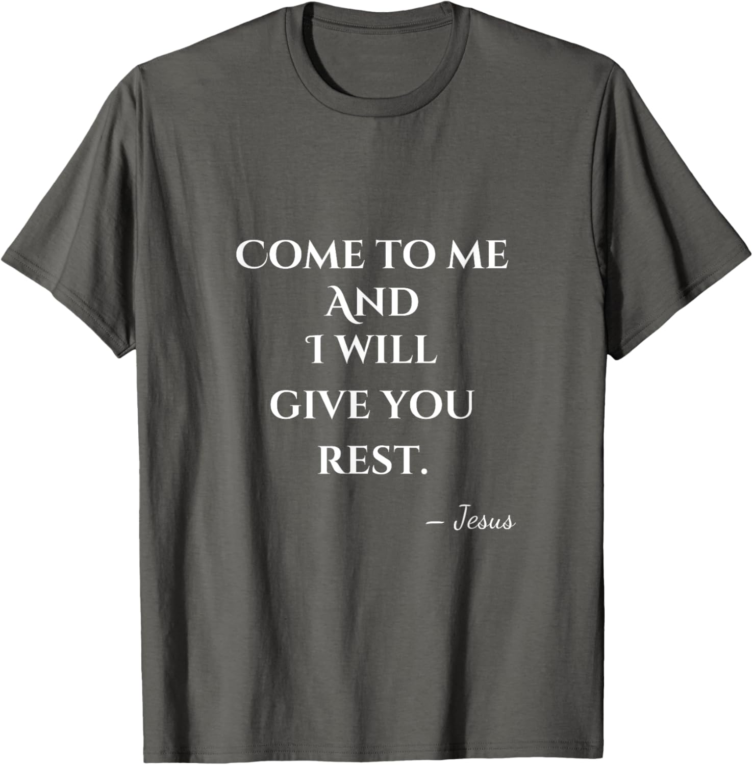 Come To Me and I Will Give You Rest T-Shirt for Comfort and Style - 3