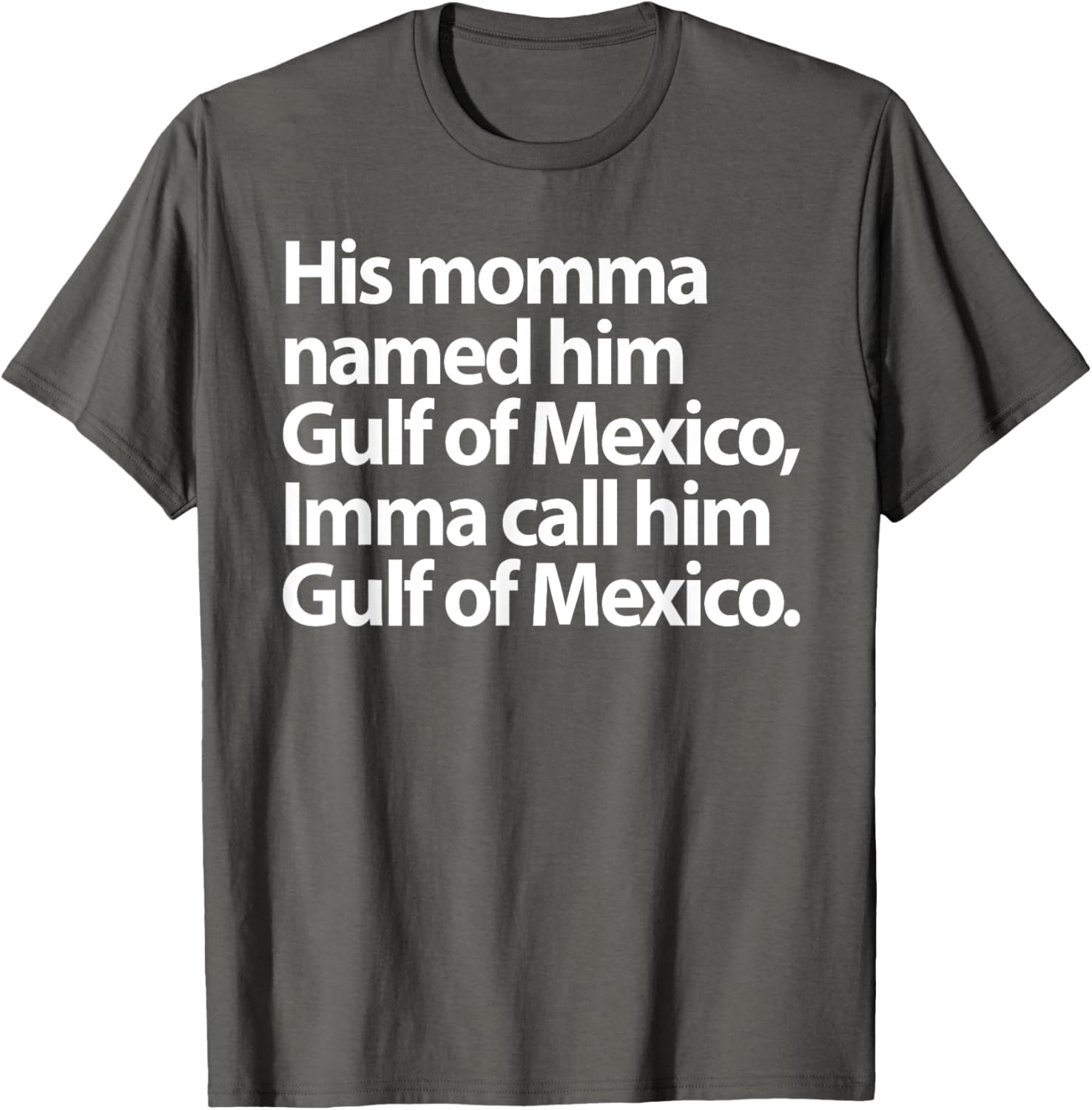Funny Gulf Of Mexico Imma Call Him T-Shirt for Casual Wear - 6
