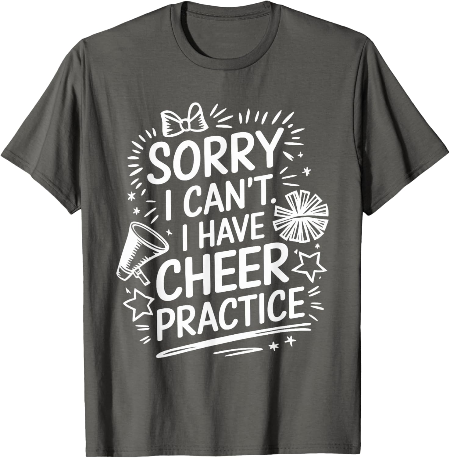 Cheer Practice T-Shirt for Cheerleaders Sorry I Can’t Attend - 17