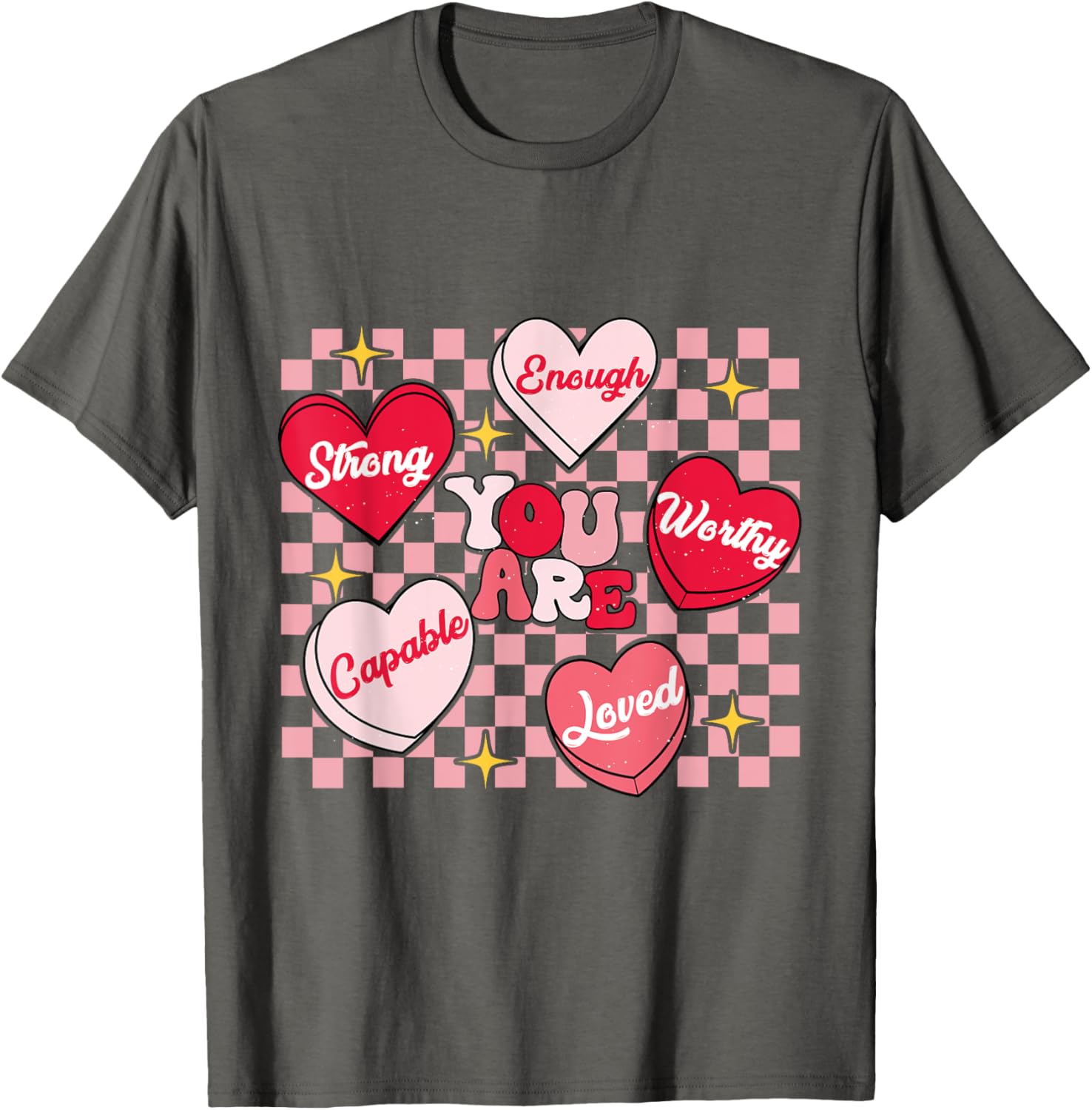 Cute You Are My Loved Worthy Enough Candy Heart Teacher Valentine T-Shirt - 3