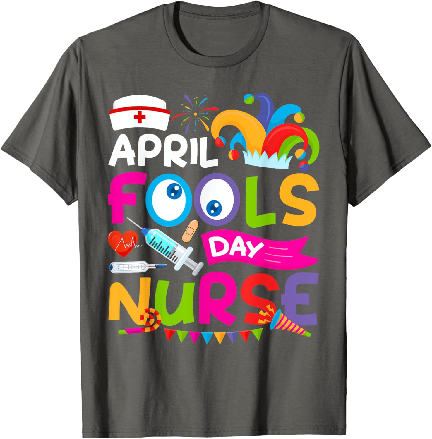 Funny Nurse April Fool's Day T-Shirt for Pranks and Jokes on April 1st - 25