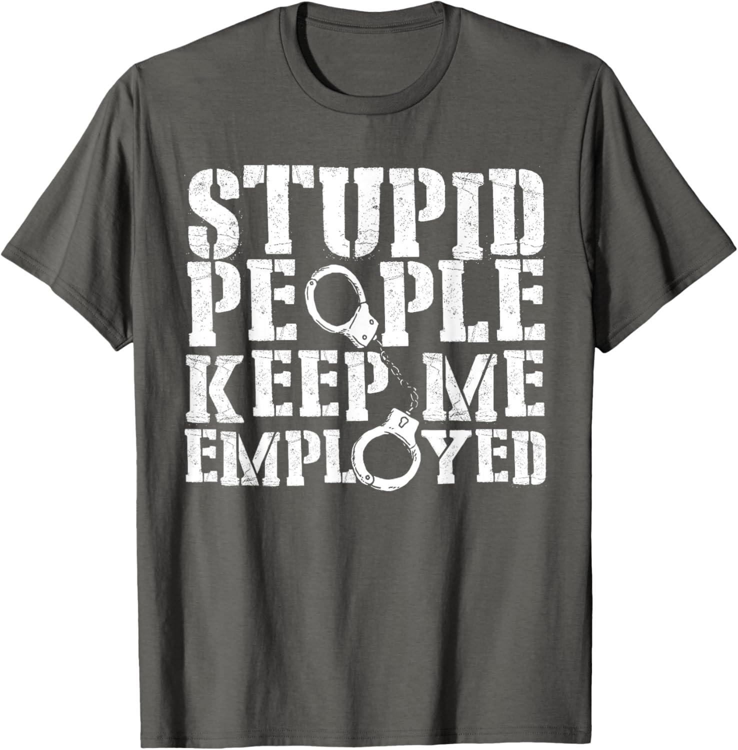 Correctional Officer Stupid People Keep Me Employed Funny T-Shirt - 13