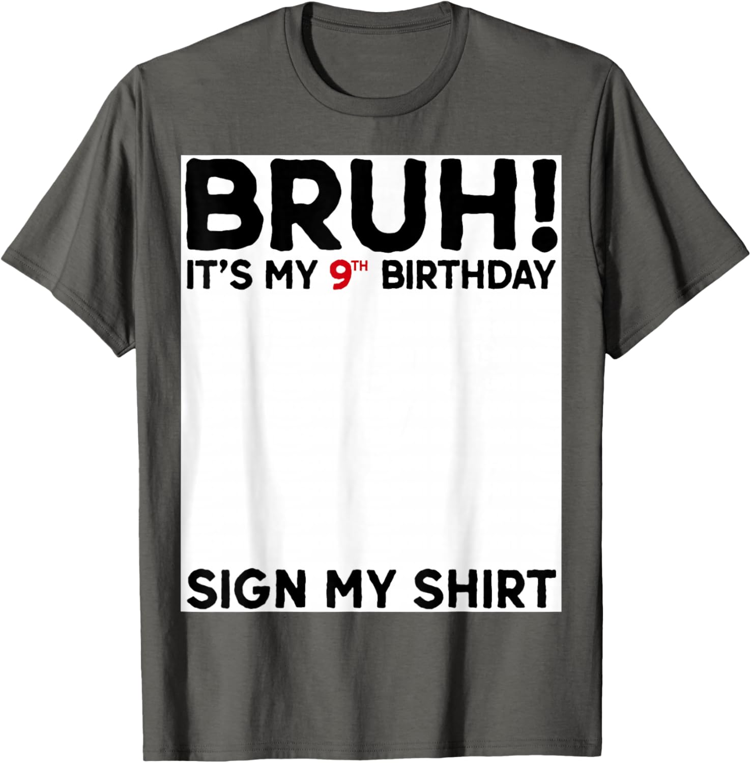Bruh It's My 9th Birthday Sign My Shirt Fun 9 Years Old Birthday T-Shirt - 28