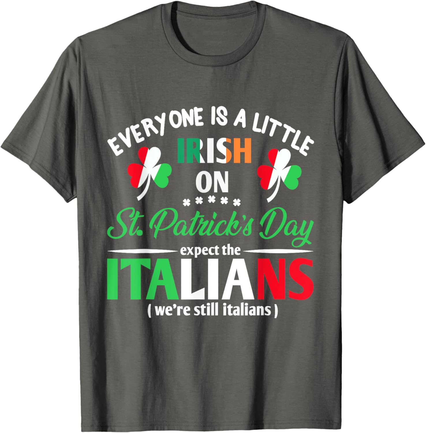 Funny St Patrick's Day Everyone Is A Little Irish T-Shirt for Italians - 10