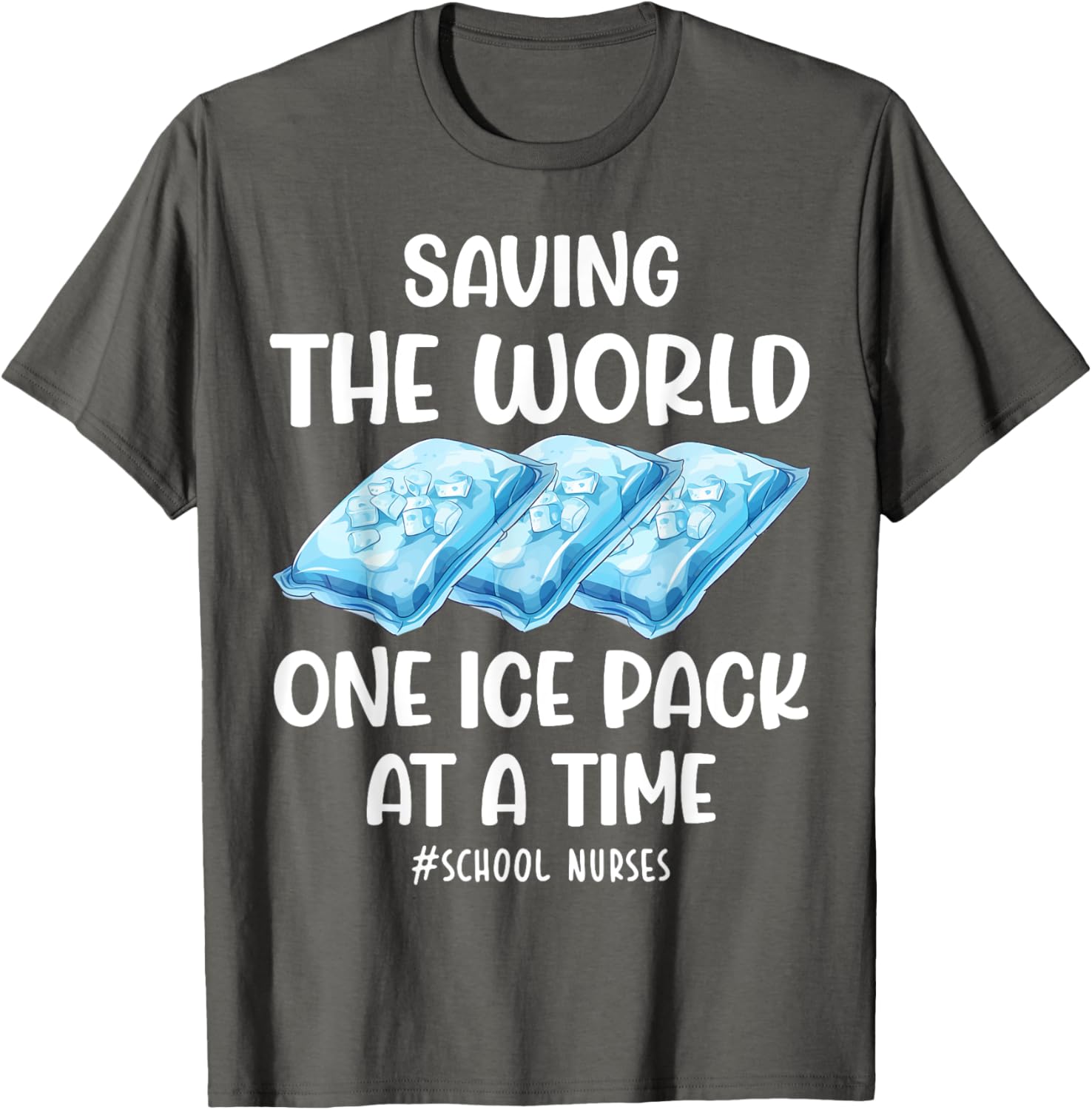 Funny School Nurse T-Shirt Saving the World One Ice Pack at a Time - 7
