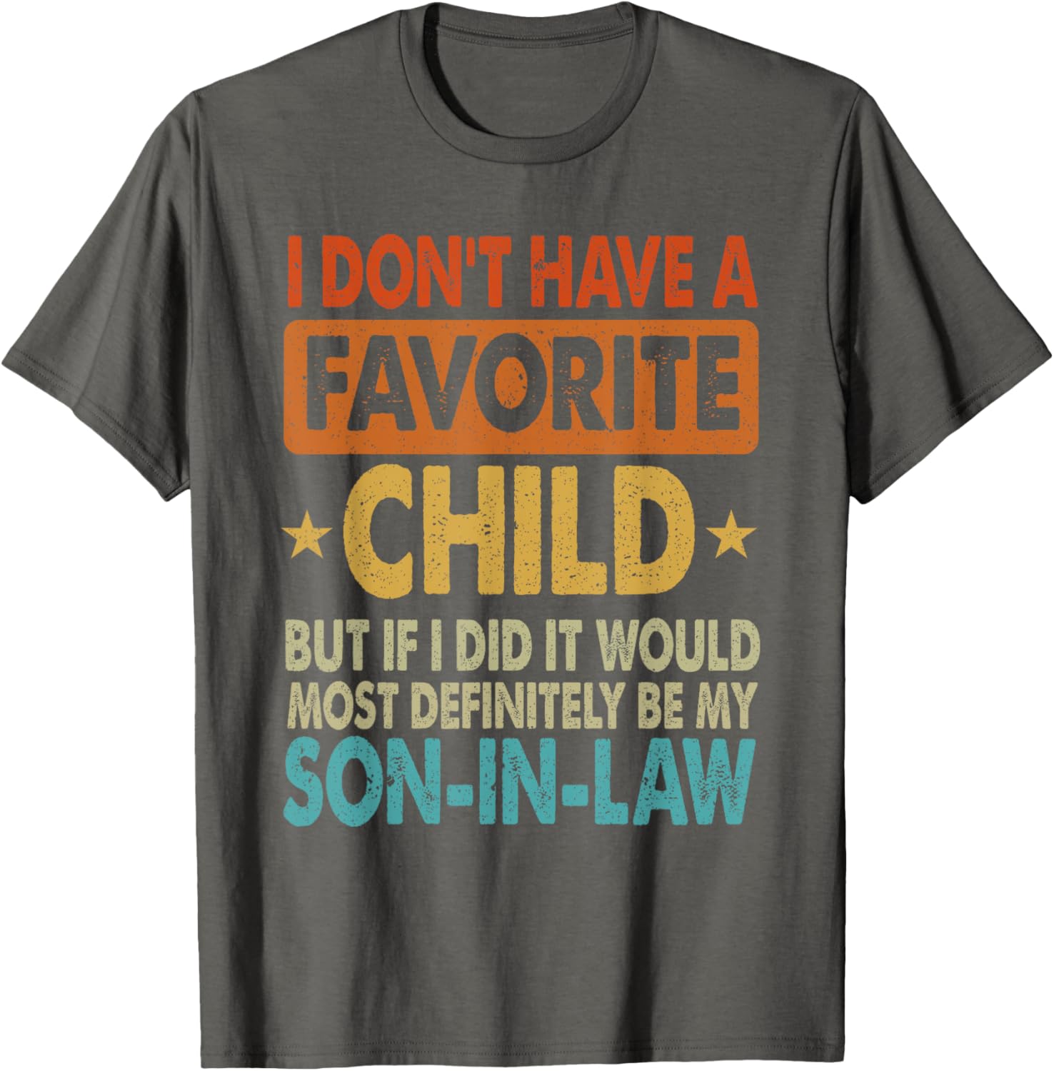 Funny Son-In-Law T-Shirt - I Don't Have A Favorite Child Design - 3