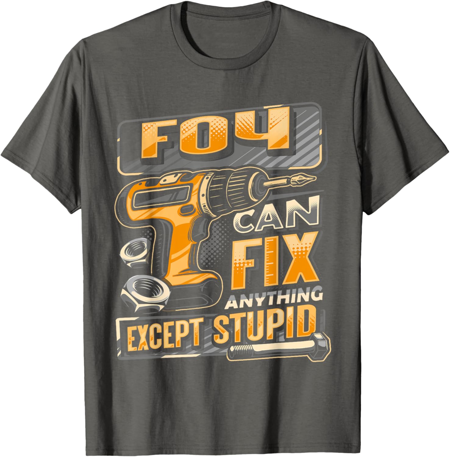 Foy Can Fix Anything Except Stupid T-Shirt for Fun Casual Wear - 1