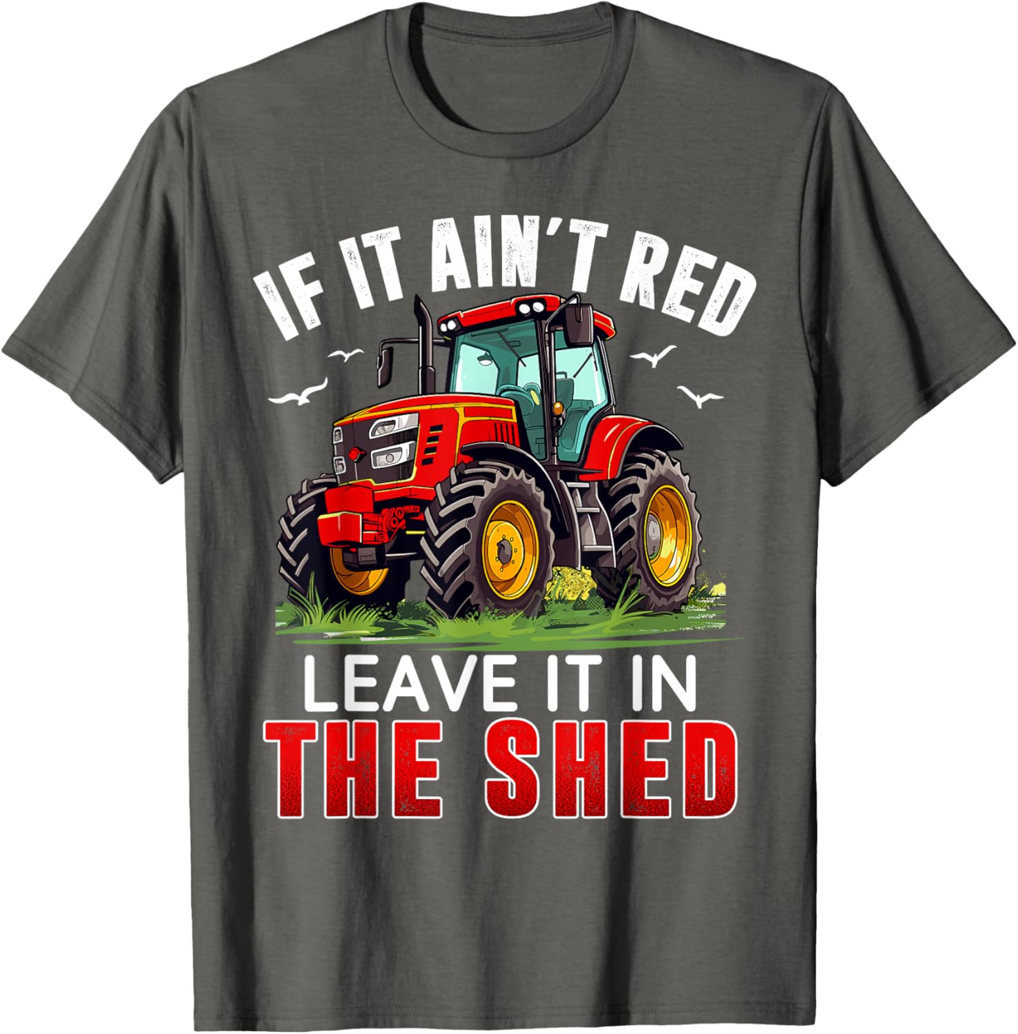 Funny Farmer If It Ain't Red Leave It In The Shed T-Shirt for Farm Lovers - 6