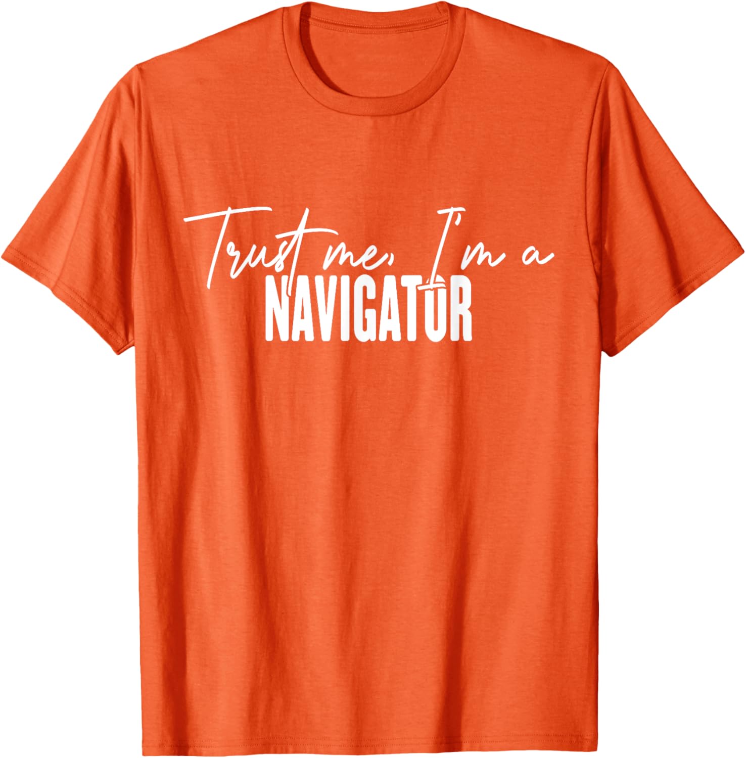 Funny Navigator Gifts Trust Me I'm a Navigator T-Shirt for Adventurers - 8