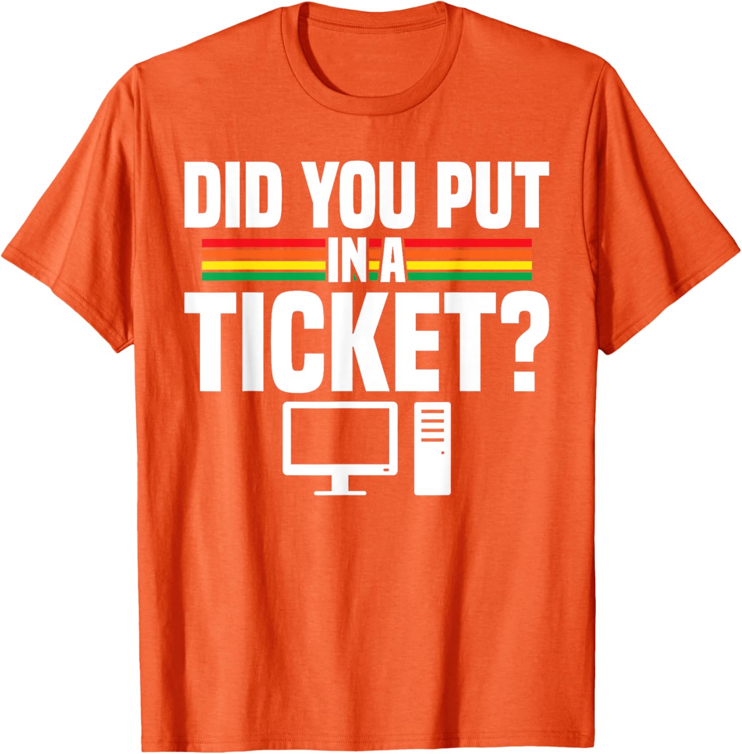 Did You Put In A Ticket Computer Support Work T-Shirt for Tech Lovers - 5