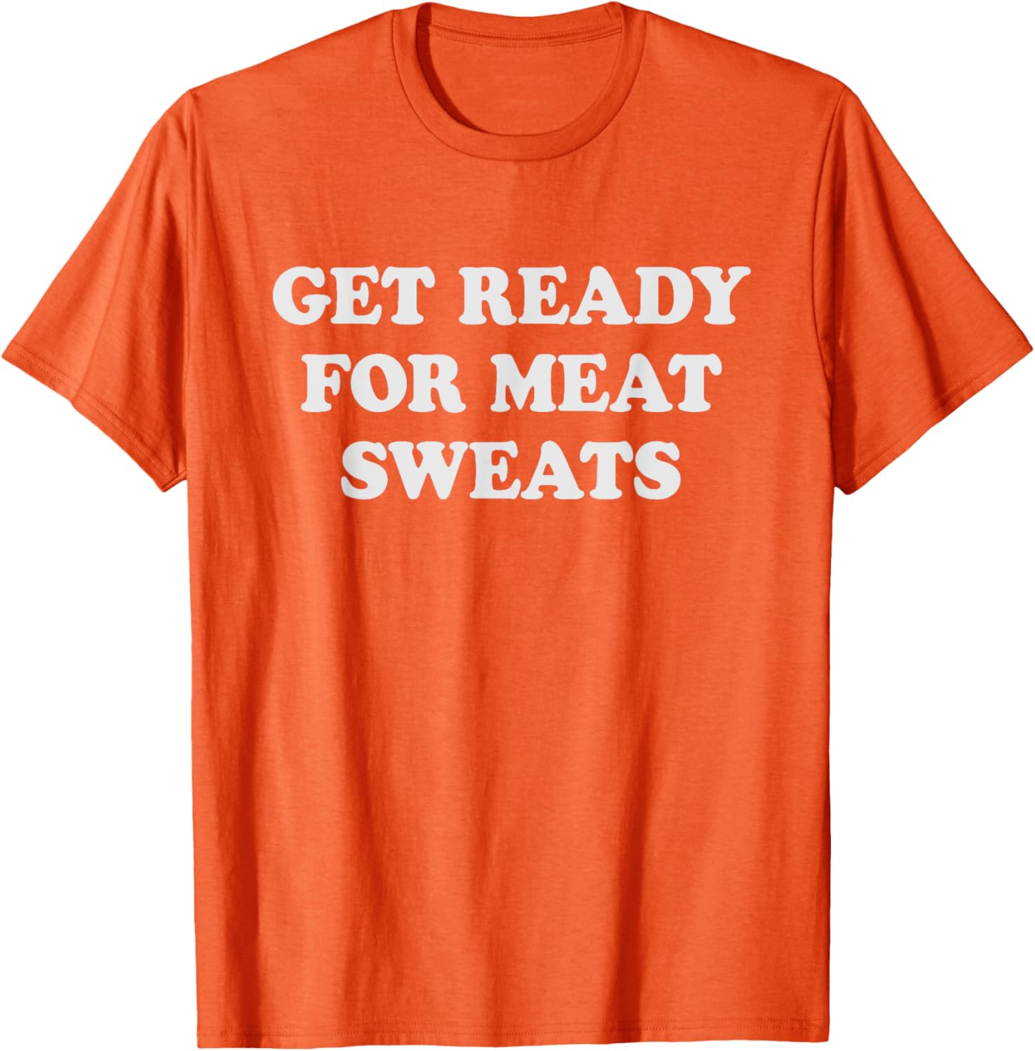 Funny BBQ Meat Sweats Grilling T-Shirt for Grill Lovers and Foodies - 25