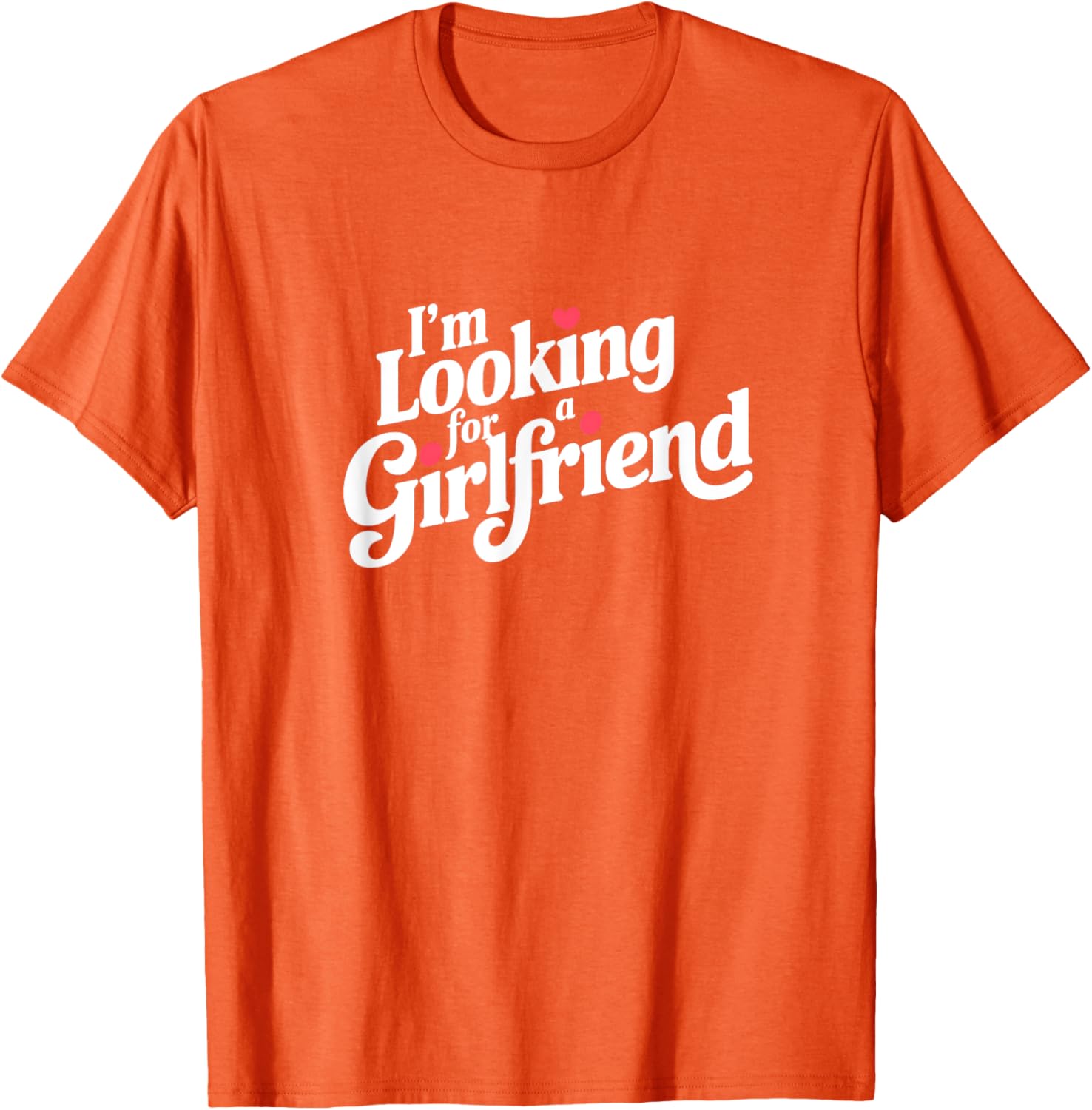Funny I Am Looking for a Girlfriend T-Shirt for Men and Boys - 20