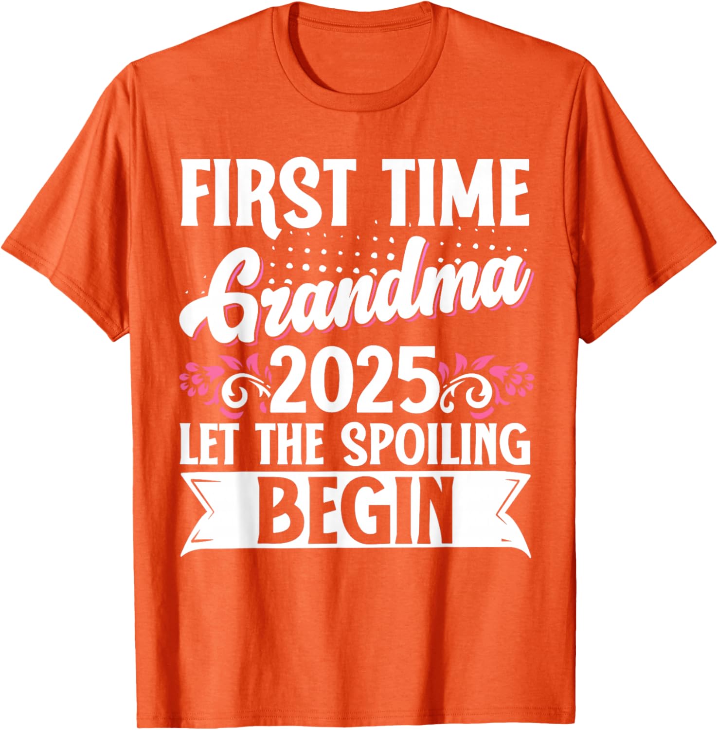 First Time Grandma 2025 Spoiling Begins T-Shirt for Proud New Grandmas - 19