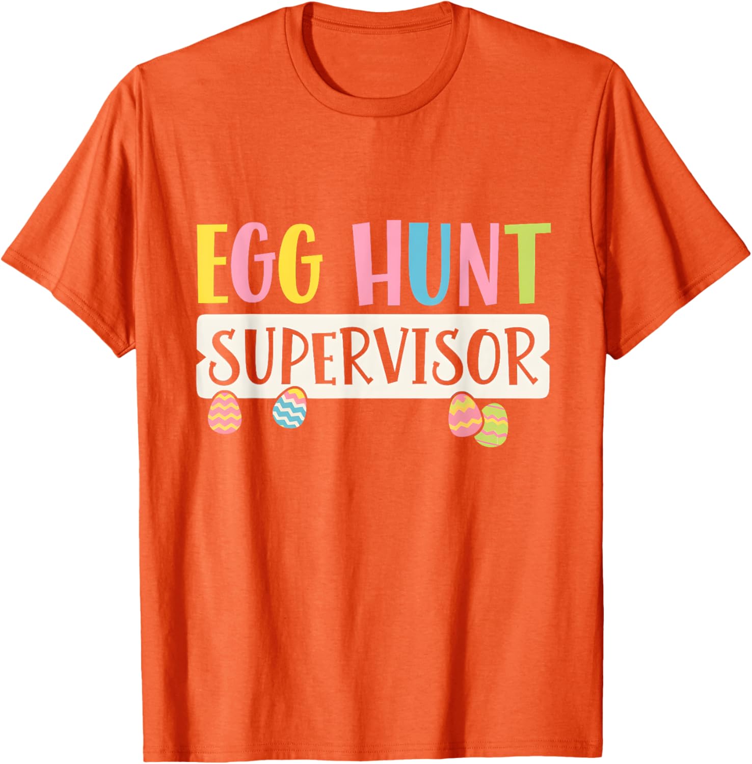 Funny Easter Egg Hunt Supervisor T-Shirt for Moms and Dads, Kids Too! - 16