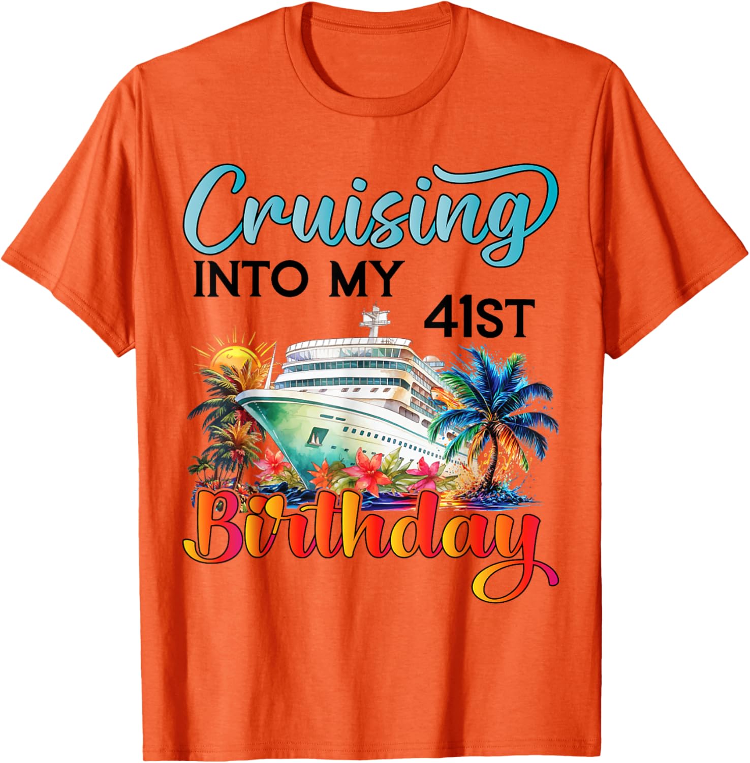 Cruising Into My 41st Birthday T-Shirt for Fun Vacation Celebrations - 15