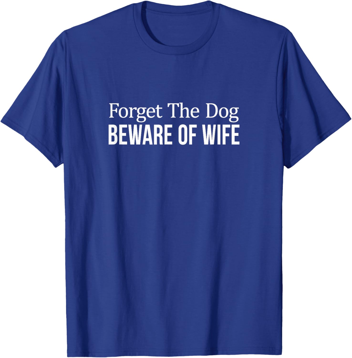 Funny Forget The Dog Beware Of Wife T-Shirt for Men Humor Apparel - 4
