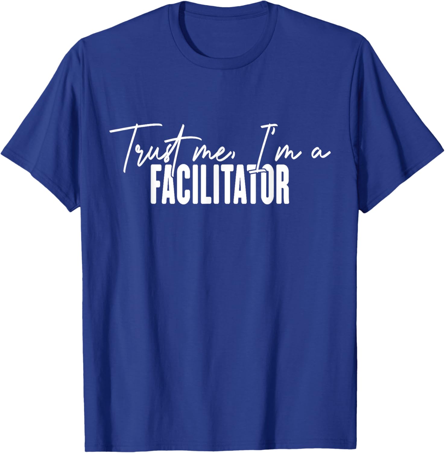 Funny Facilitator Gifts Trust Me I'm a Facilitator T-Shirt for Fun Events - 23