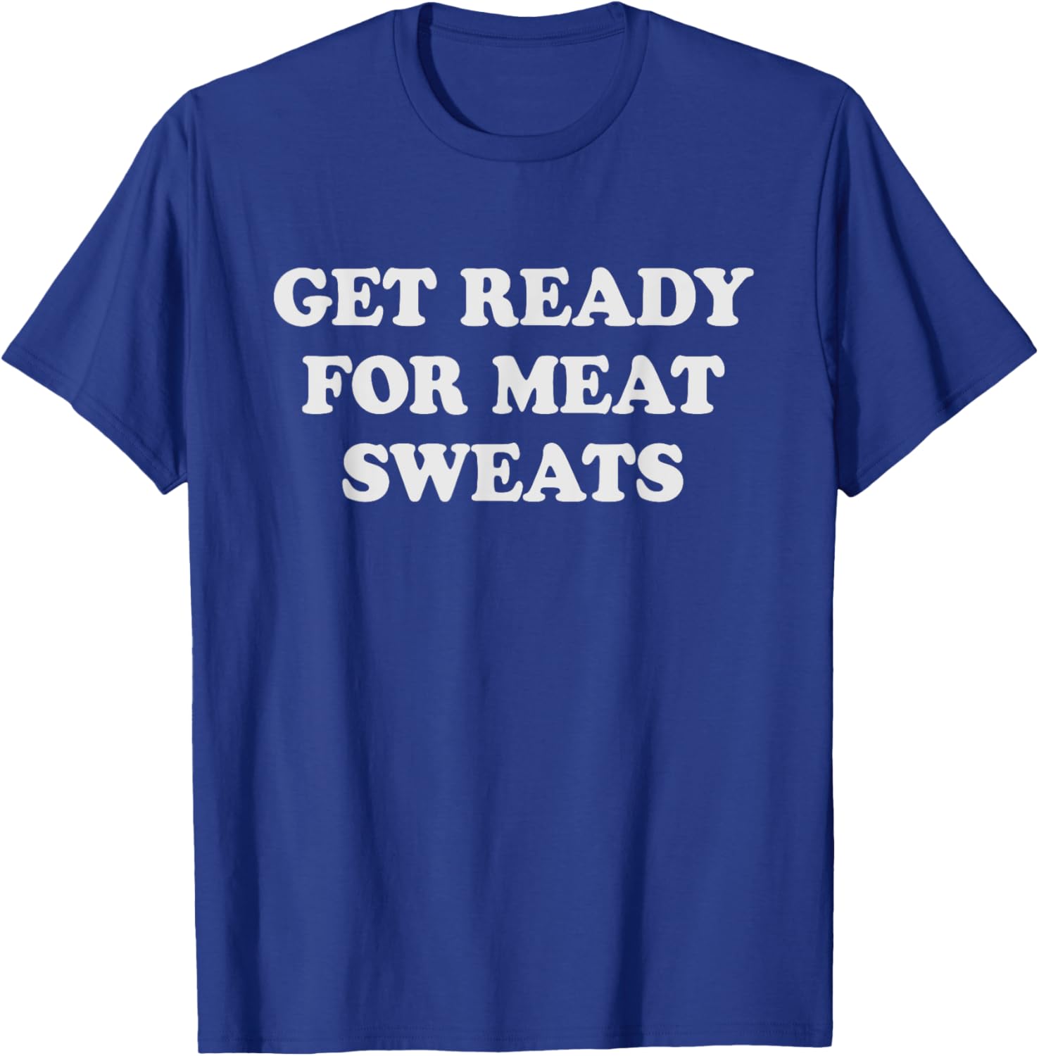 Funny BBQ Meat Sweats Grilling T-Shirt for Grill Lovers and Foodies - 12