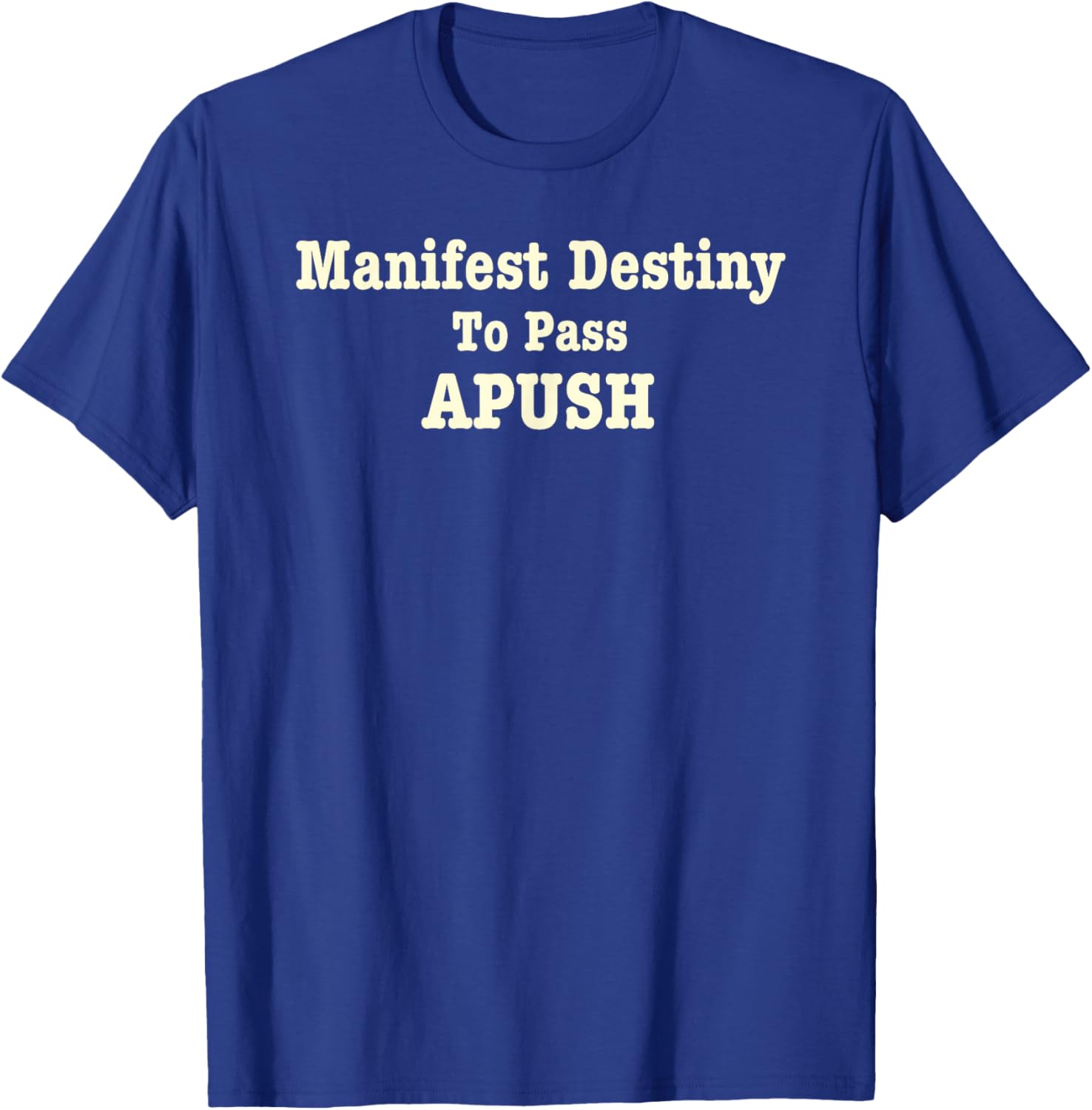 Funny APUSH T-Shirt Manifest Destiny Exam Humor for History Lovers - 3