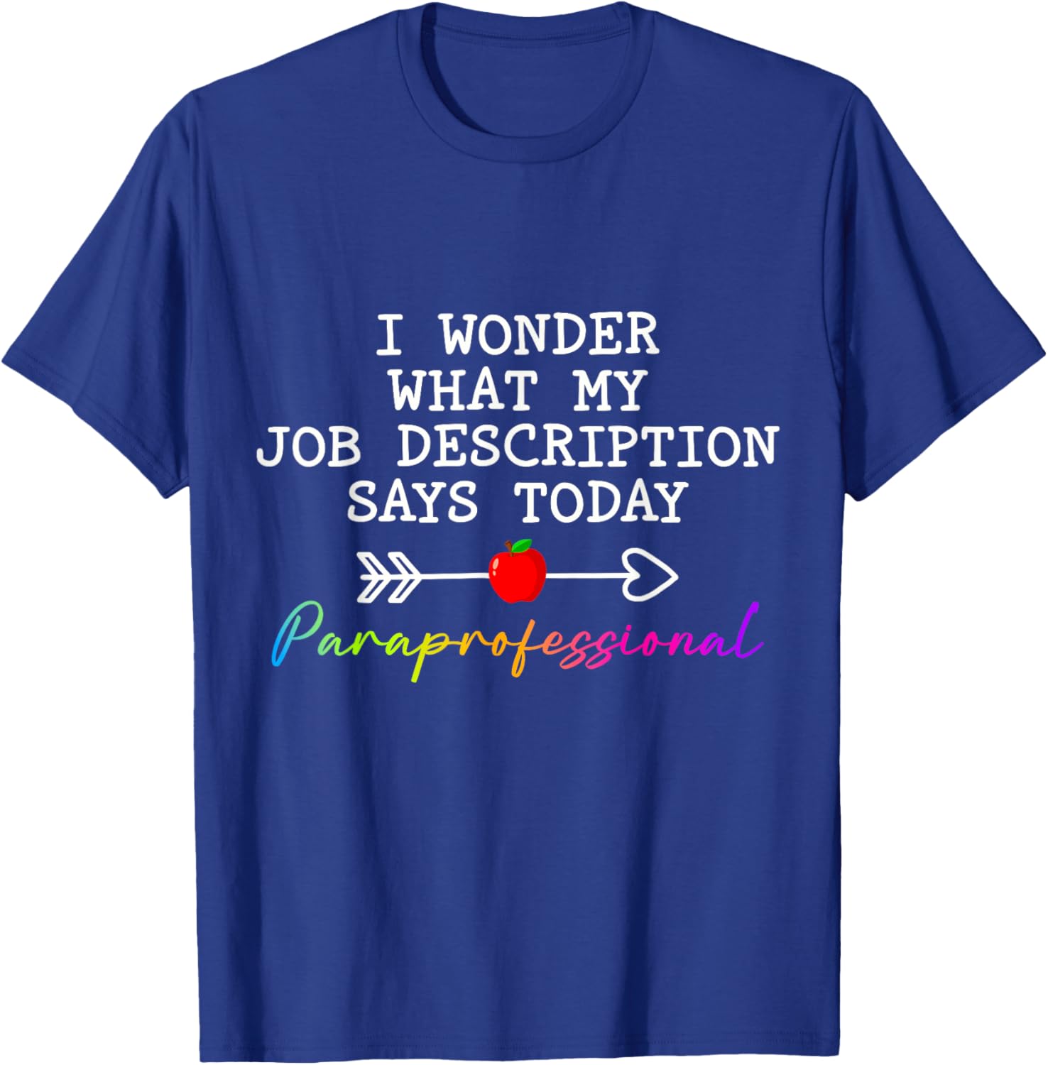 Funny Paraprofessional Humor T-Shirt for Paraeducators and Teachers - 16