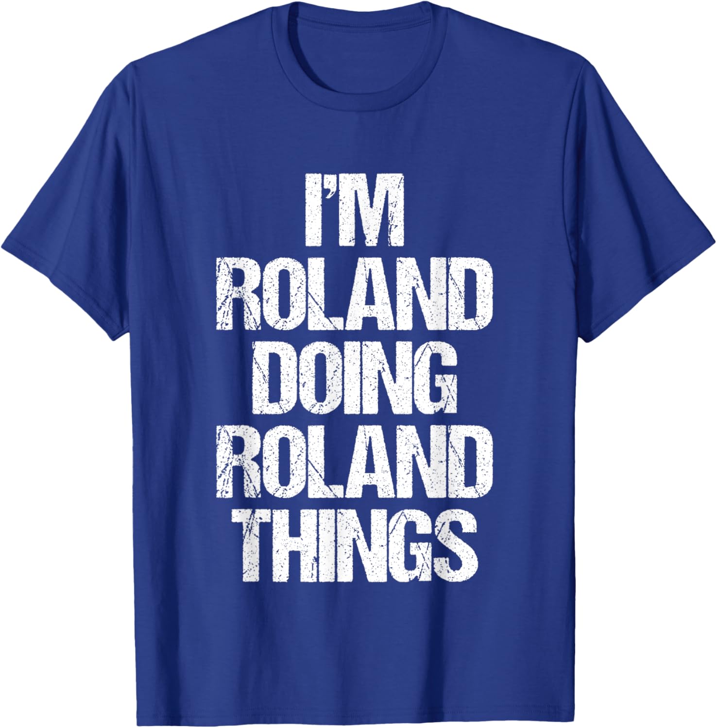 Funny Roland T-Shirt I'm Roland Doing Roland Things for Cool Casual Style - 15