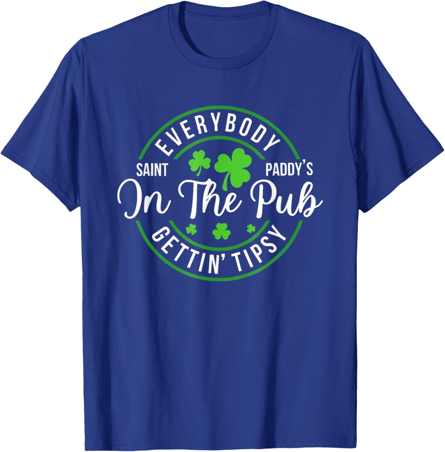 Funny St Patrick's Day T-Shirt for Pub Lovers - Everybody In The Pub Tipsy - 22